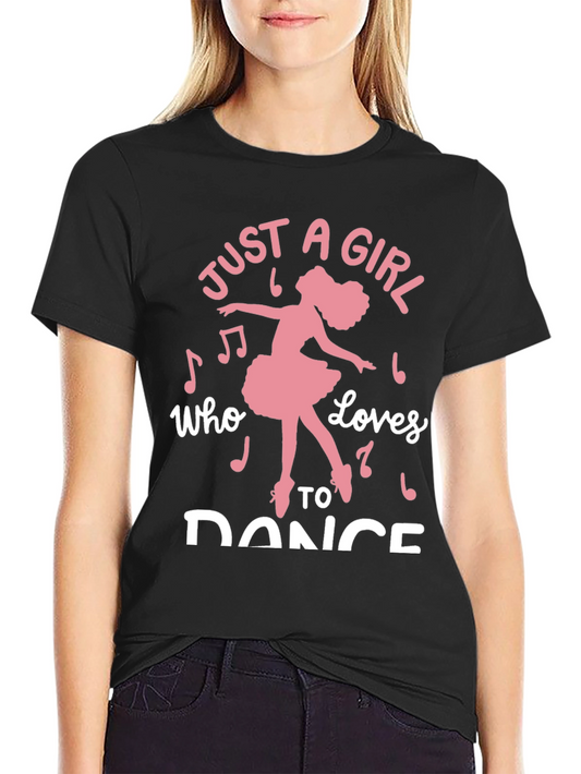 Just a Girl Who Loves to Dance Graphic Tee