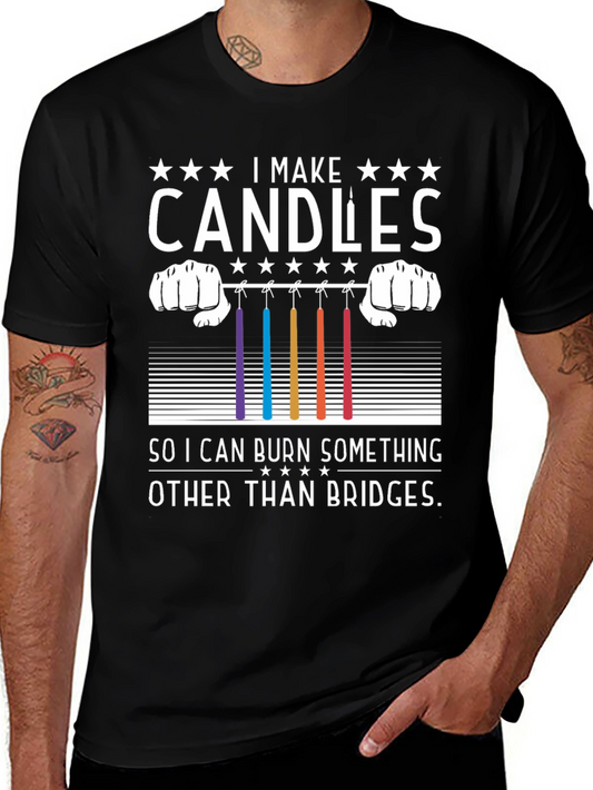 Candle Maker T-Shirt - Burn Candles Not Bridges!