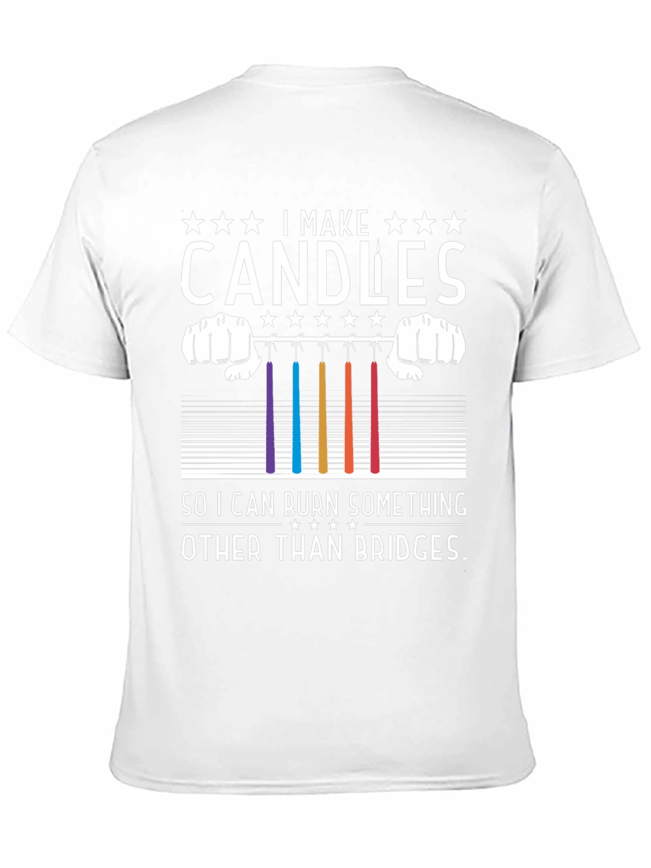 Candle Maker T-Shirt - Burn Candles Not Bridges!