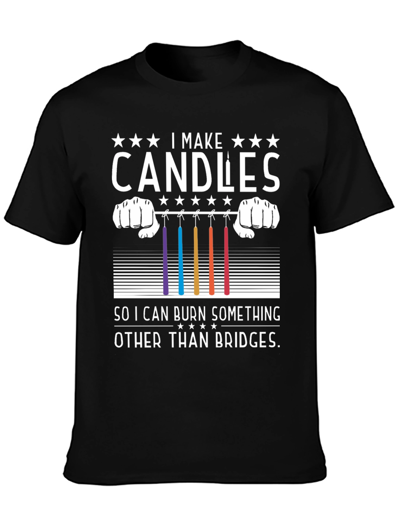 Candle Maker T-Shirt - Burn Candles Not Bridges!
