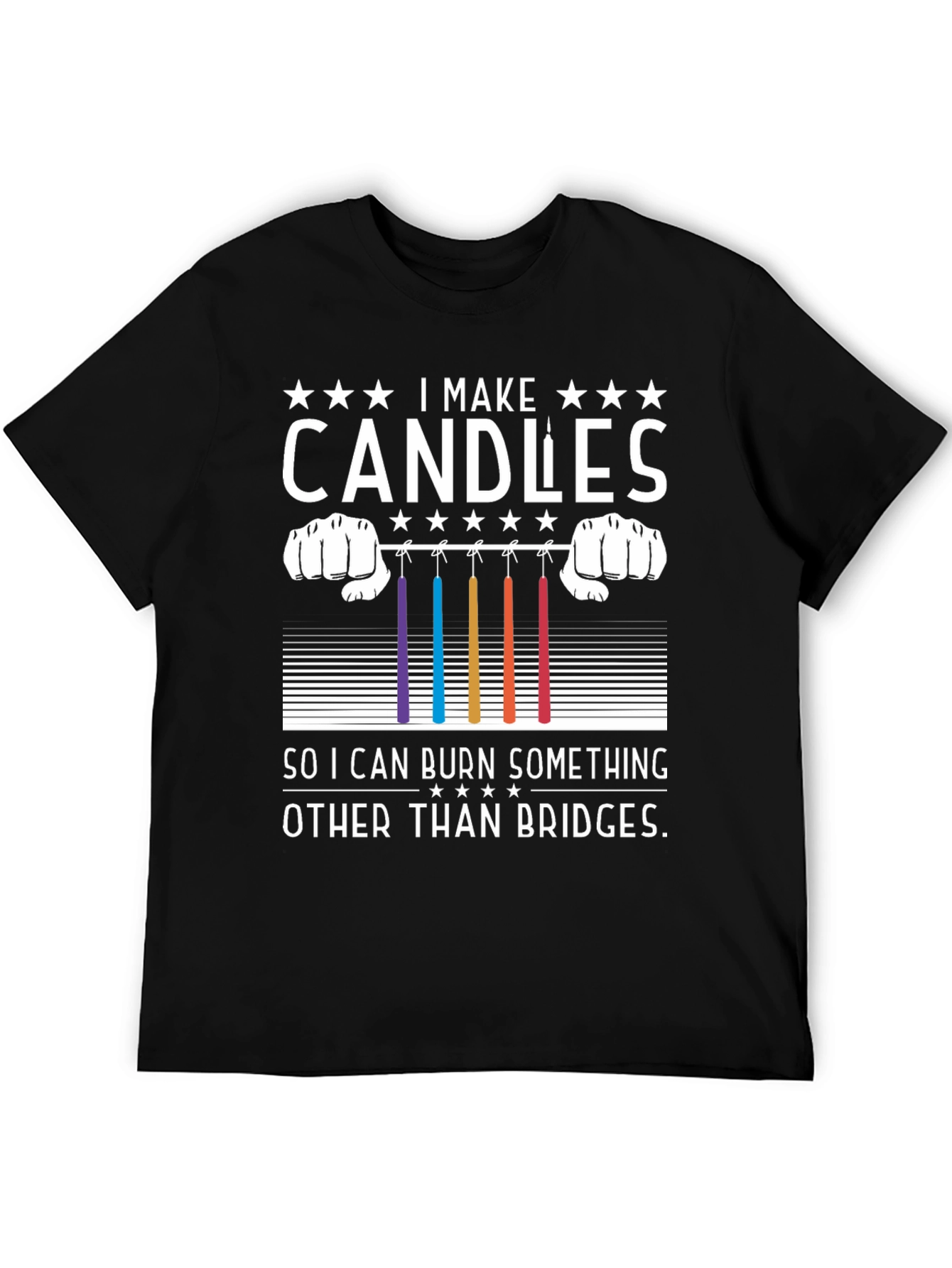Candle Maker T-Shirt - Burn Candles Not Bridges!