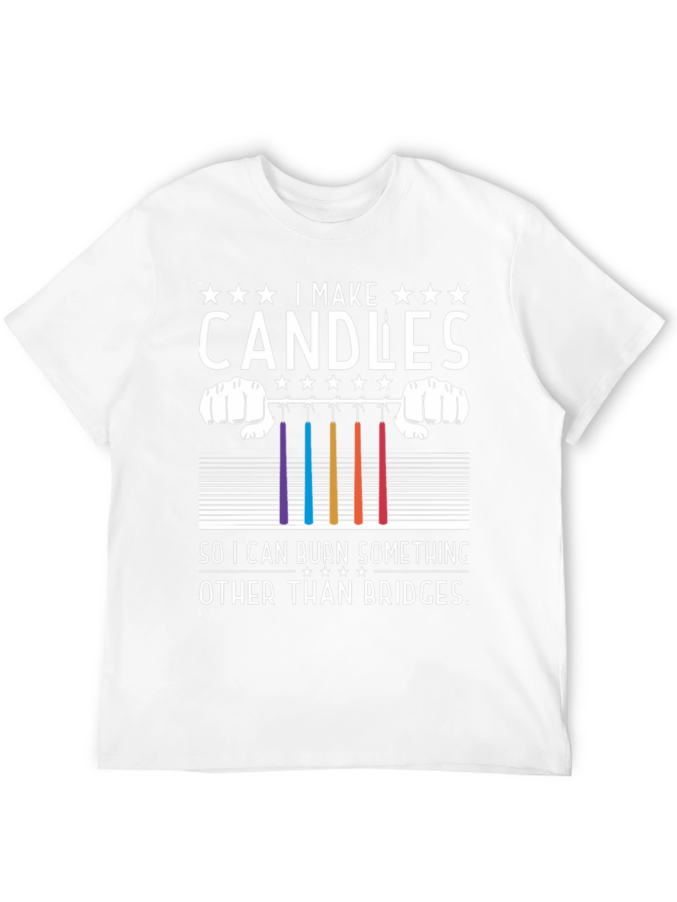 Candle Maker T-Shirt - Burn Candles Not Bridges!
