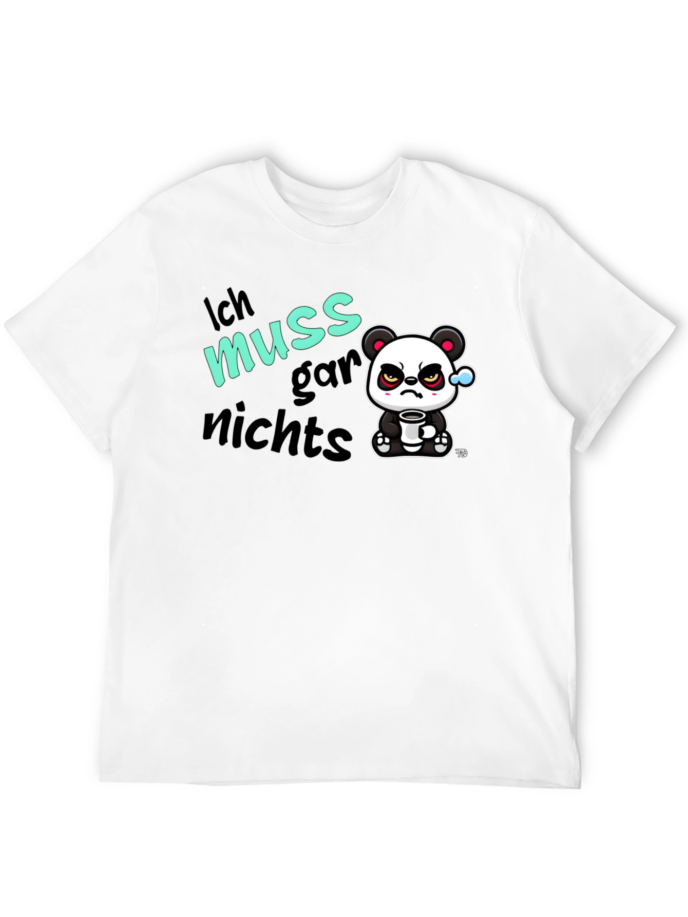 Funny Grumpy Panda T-Shirt - Ich Muss Gar Nichts