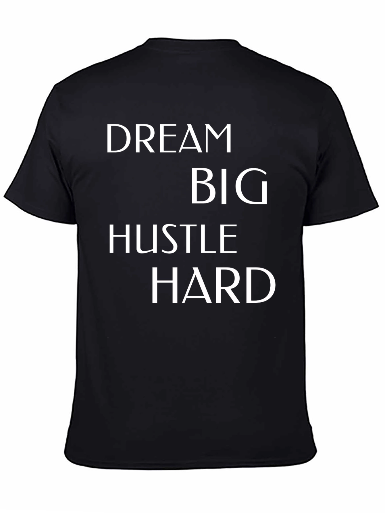 Dream Big T-Shirt - Hustle Hard Motivational Tee