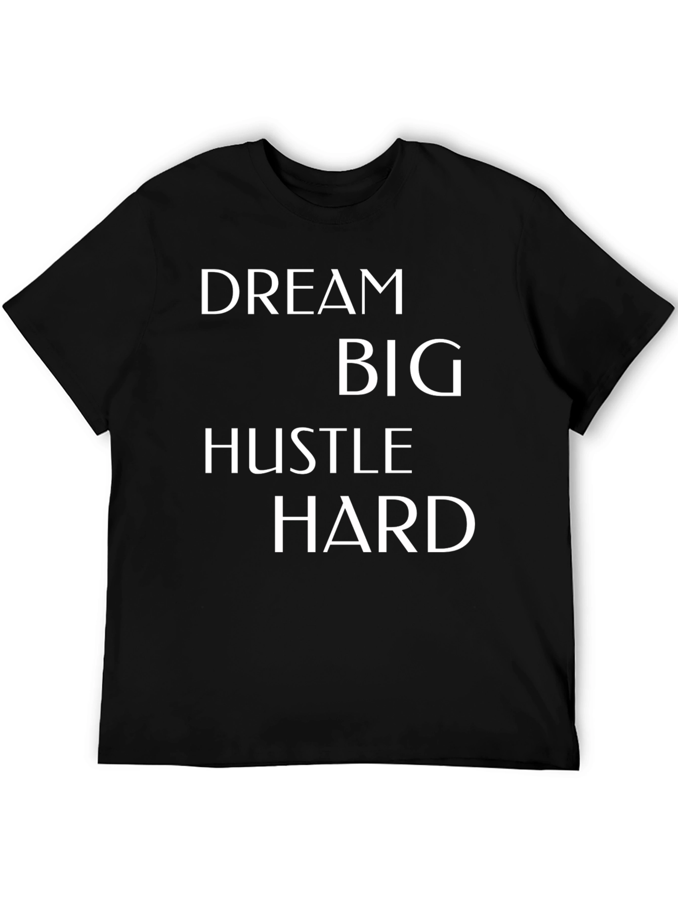 Dream Big T-Shirt - Hustle Hard Motivational Tee