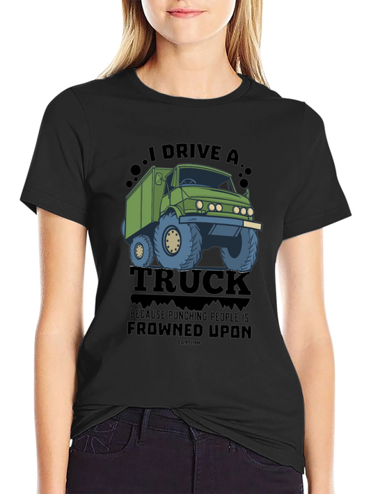 I Drive a Truck Funny Graphic Tee