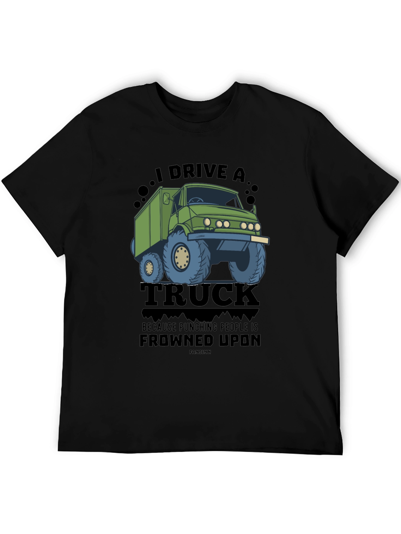 I Drive a Truck Funny Graphic Tee