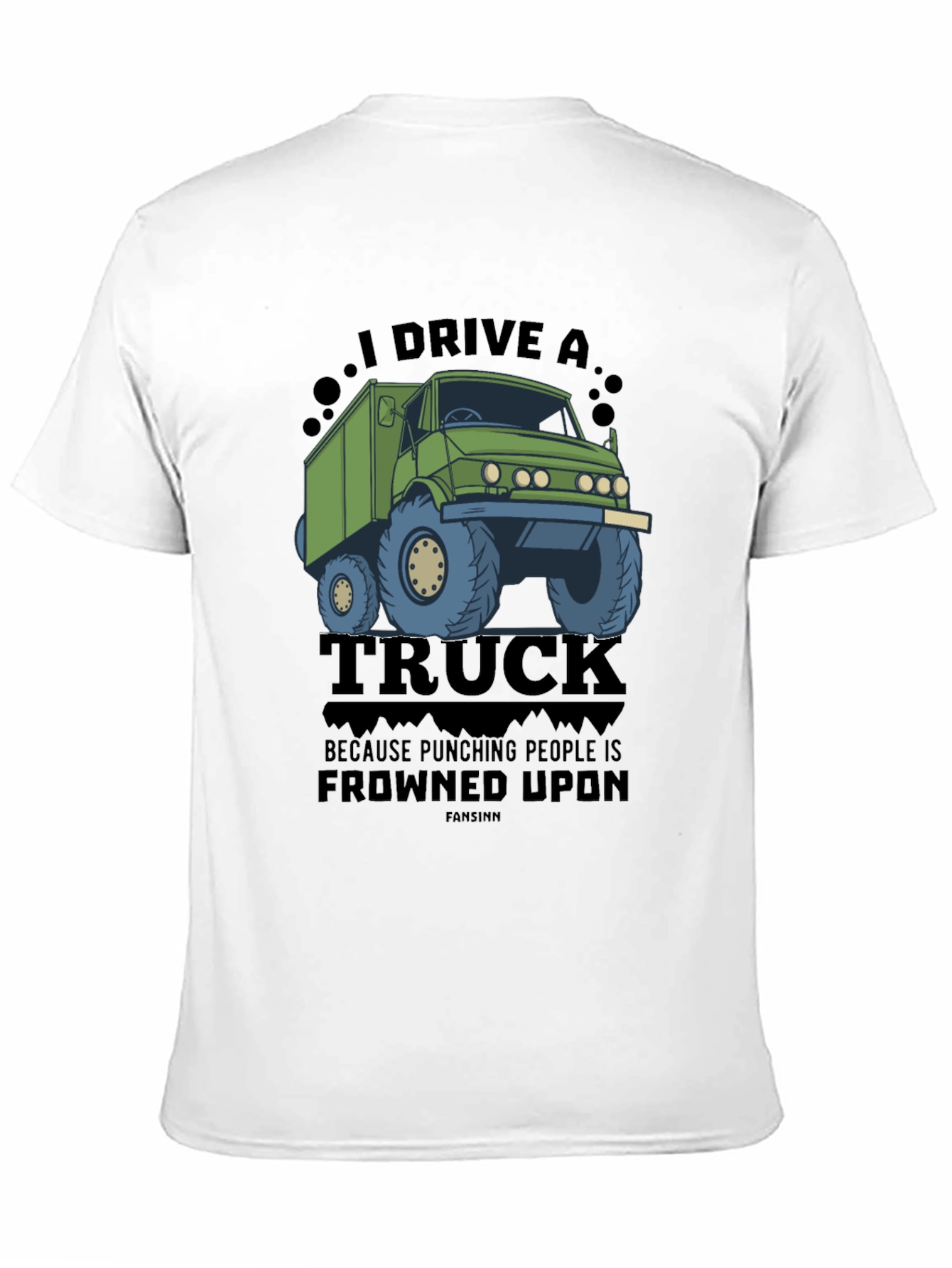 I Drive a Truck Funny Graphic Tee