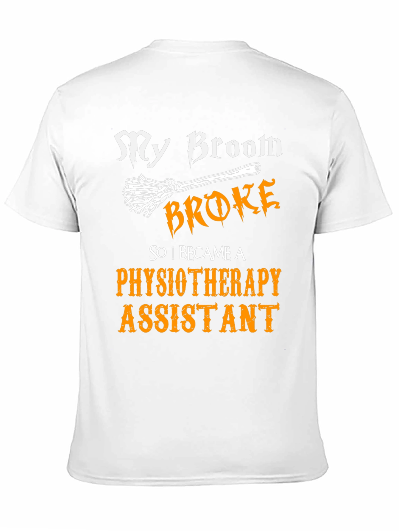 Funny Physiotherapy Assistant T-Shirt - Broken Broom