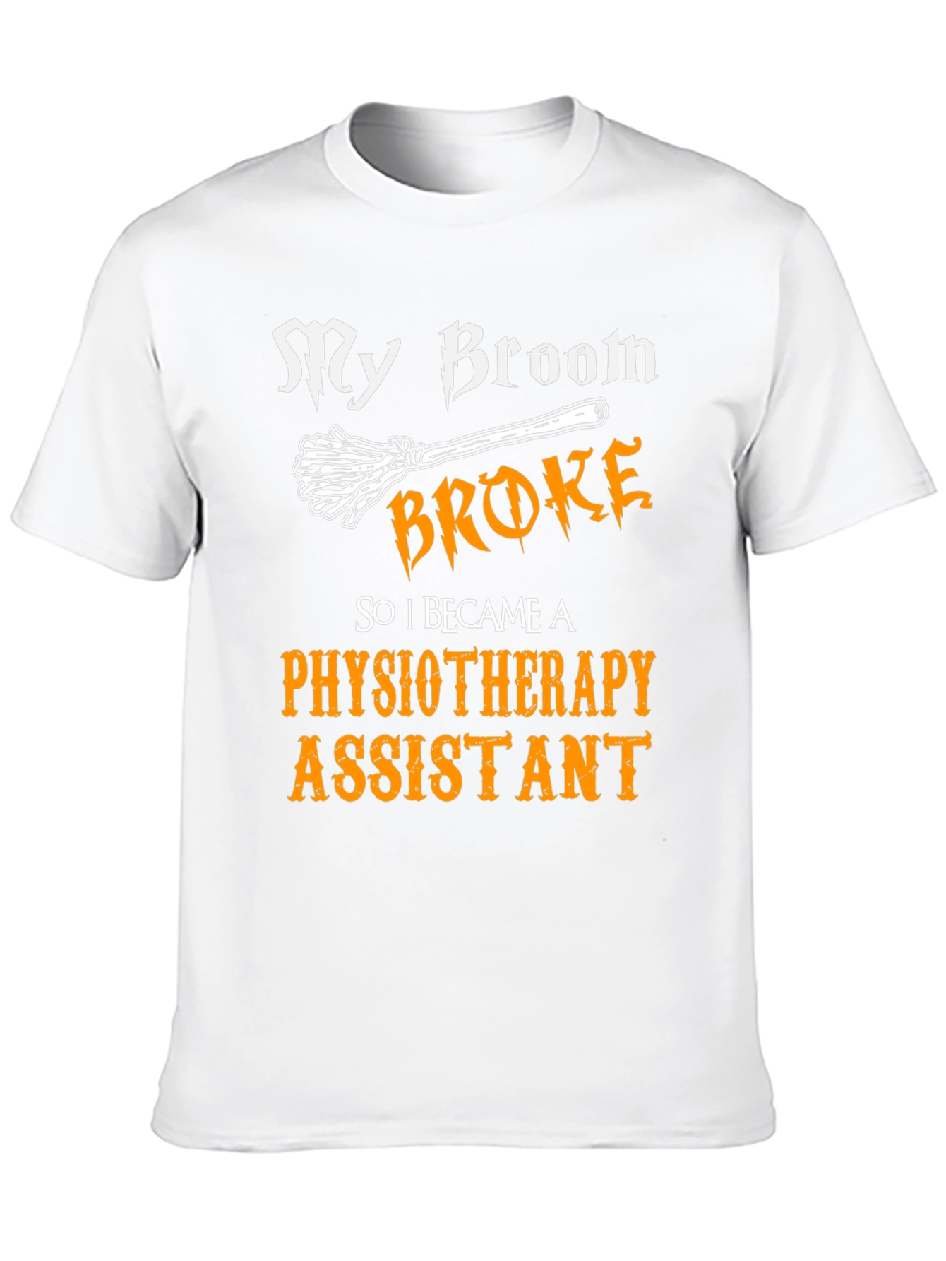 Funny Physiotherapy Assistant T-Shirt - Broken Broom
