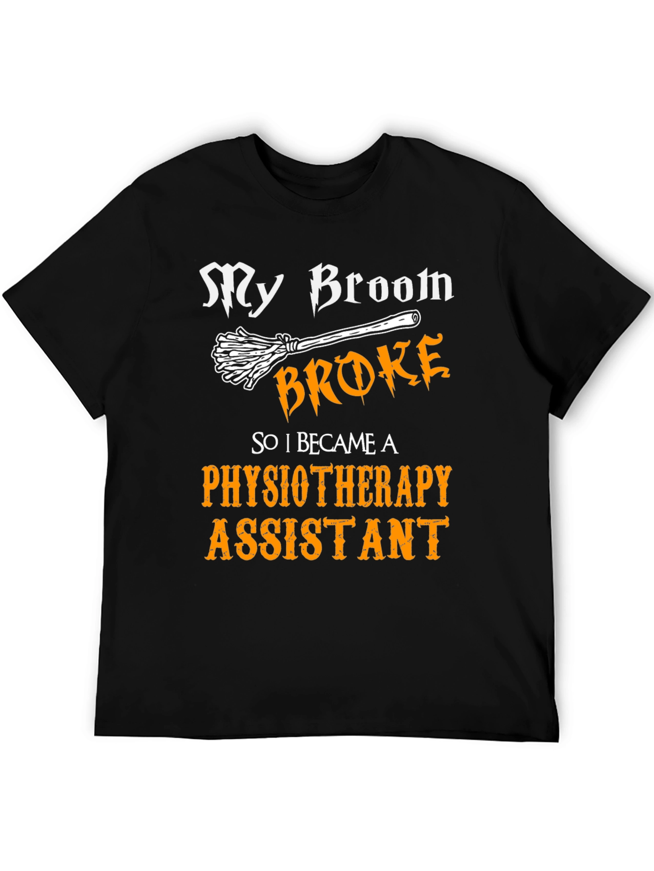 Funny Physiotherapy Assistant T-Shirt - Broken Broom