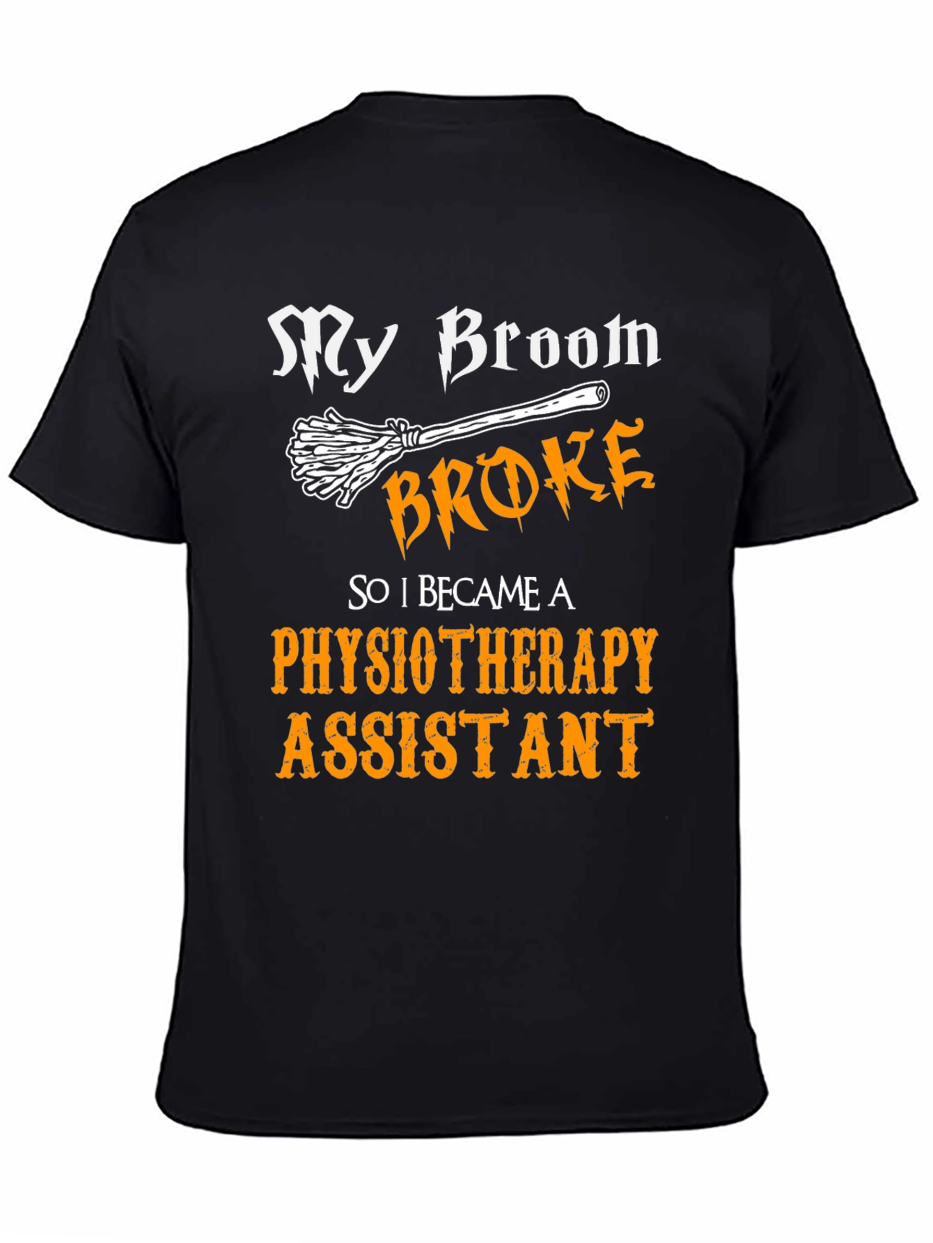 Funny Physiotherapy Assistant T-Shirt - Broken Broom