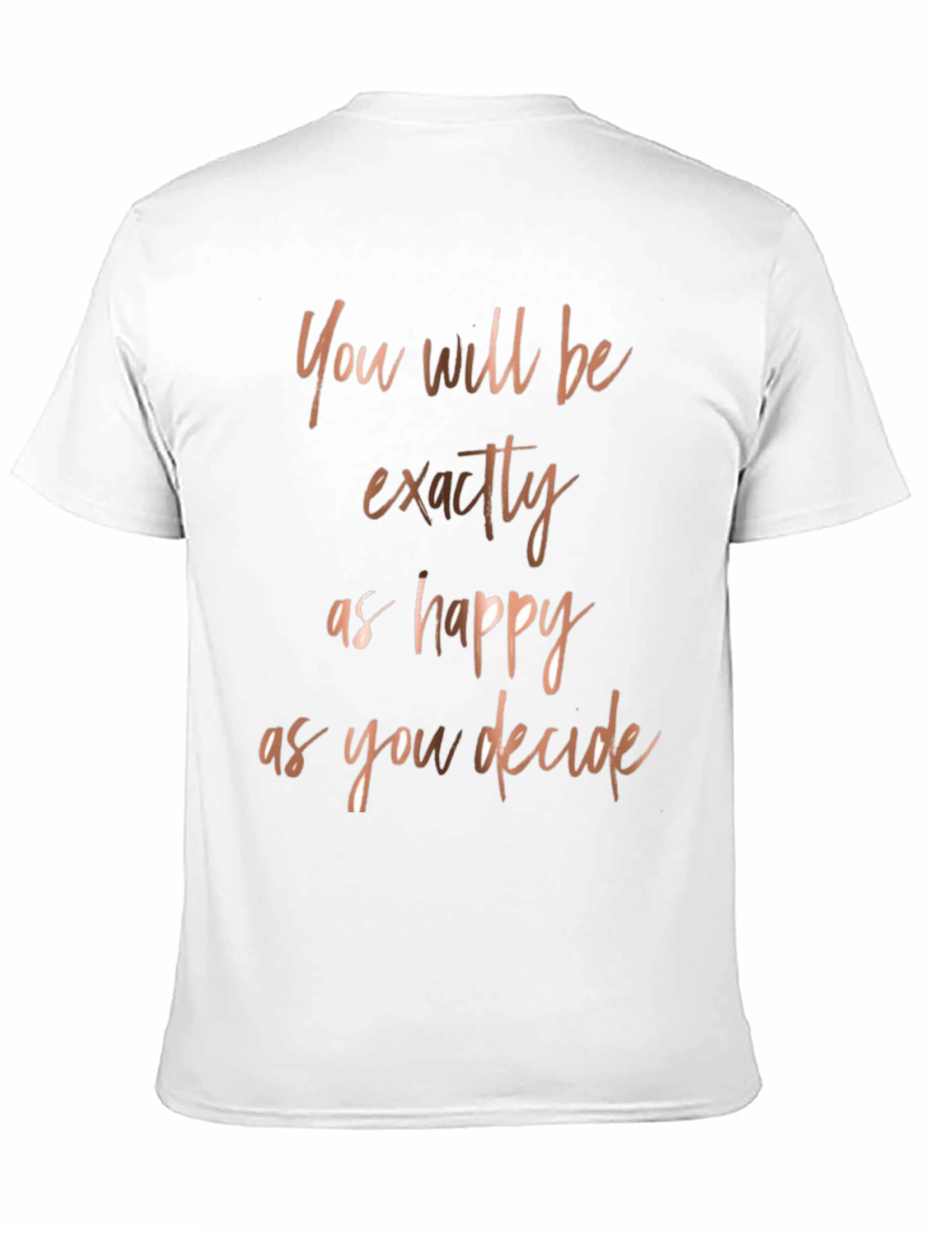 Inspirational Quote T-Shirt - Happy as You Decide