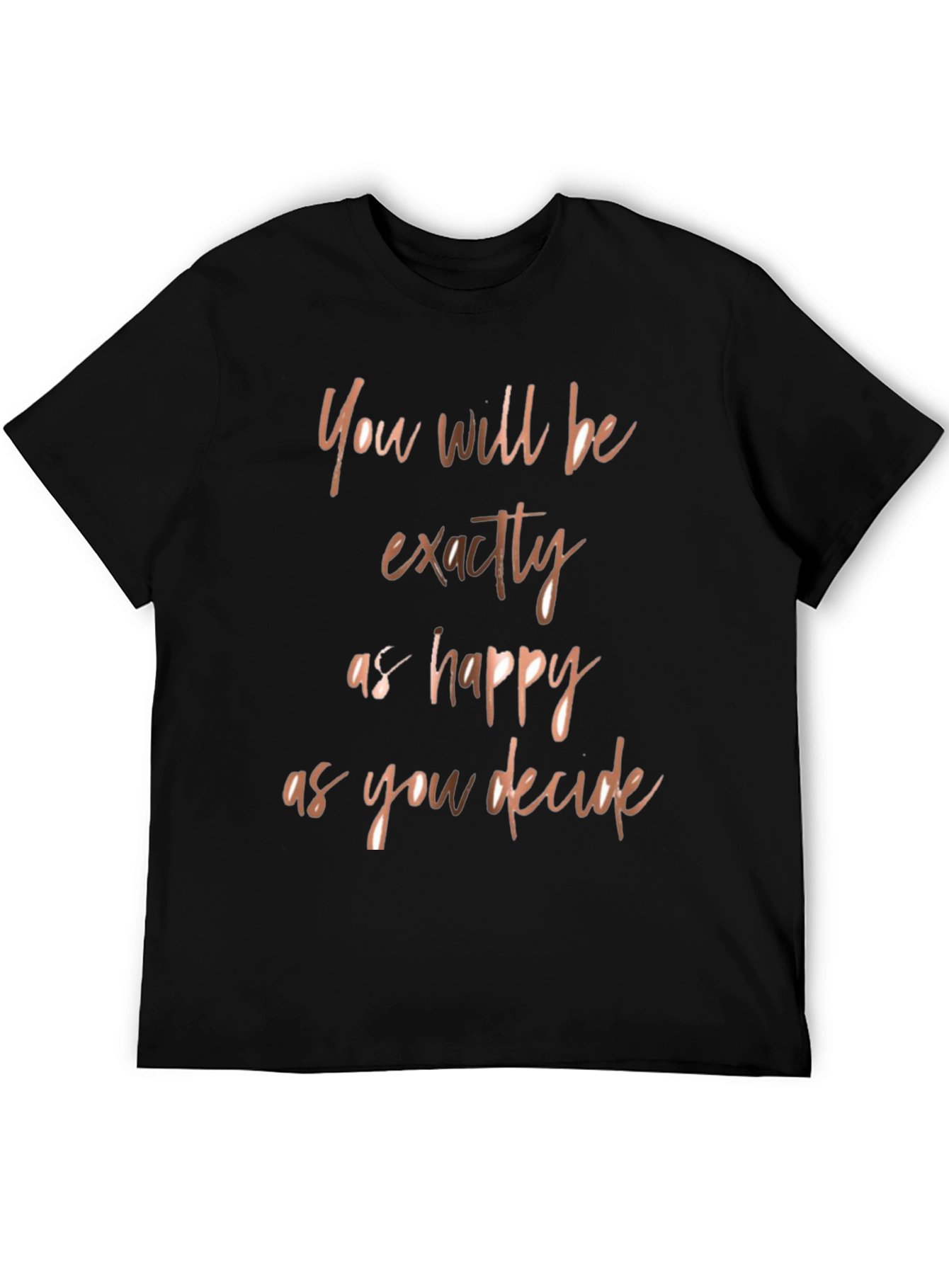Inspirational Quote T-Shirt - Happy as You Decide