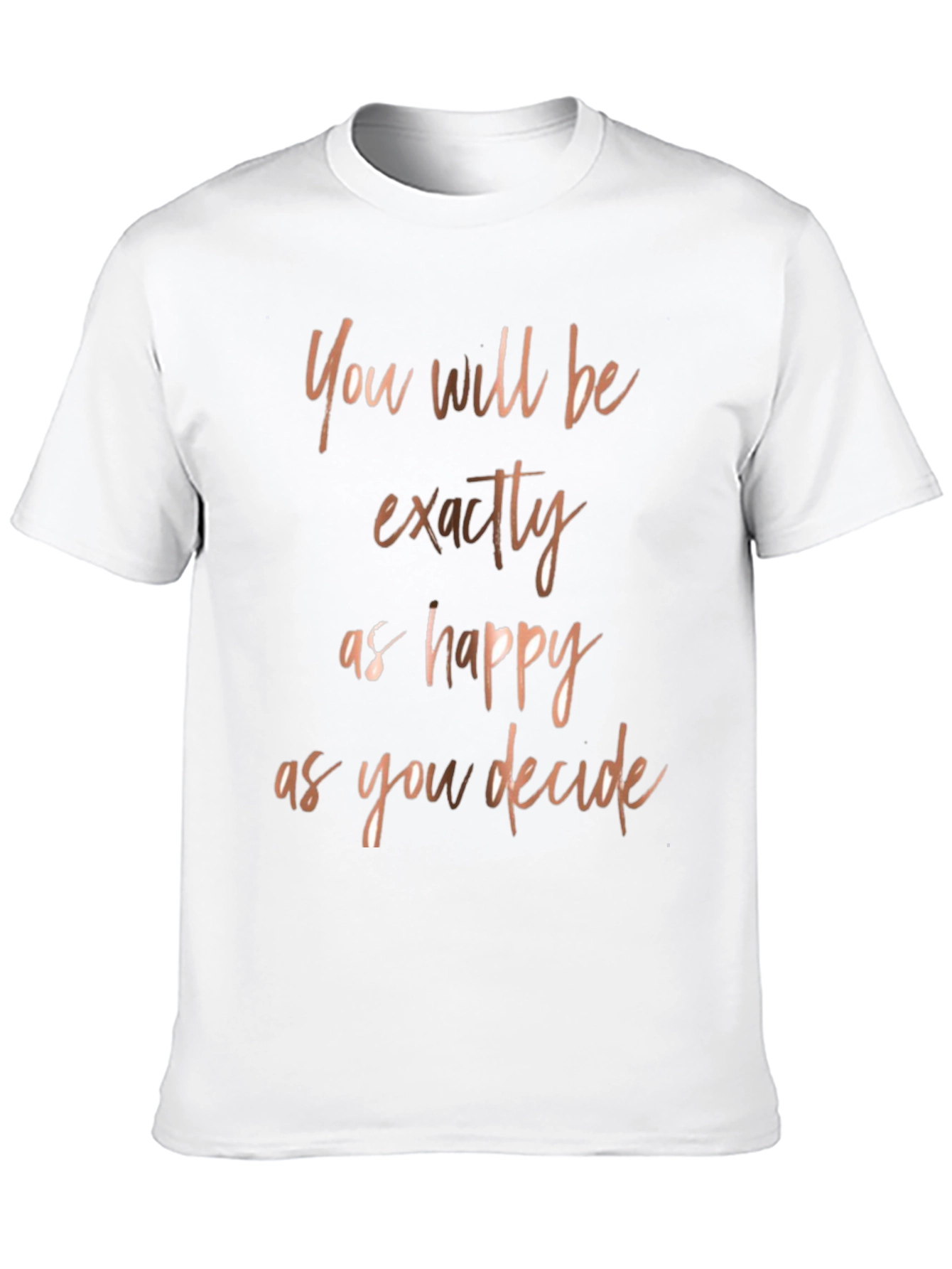 Inspirational Quote T-Shirt - Happy as You Decide