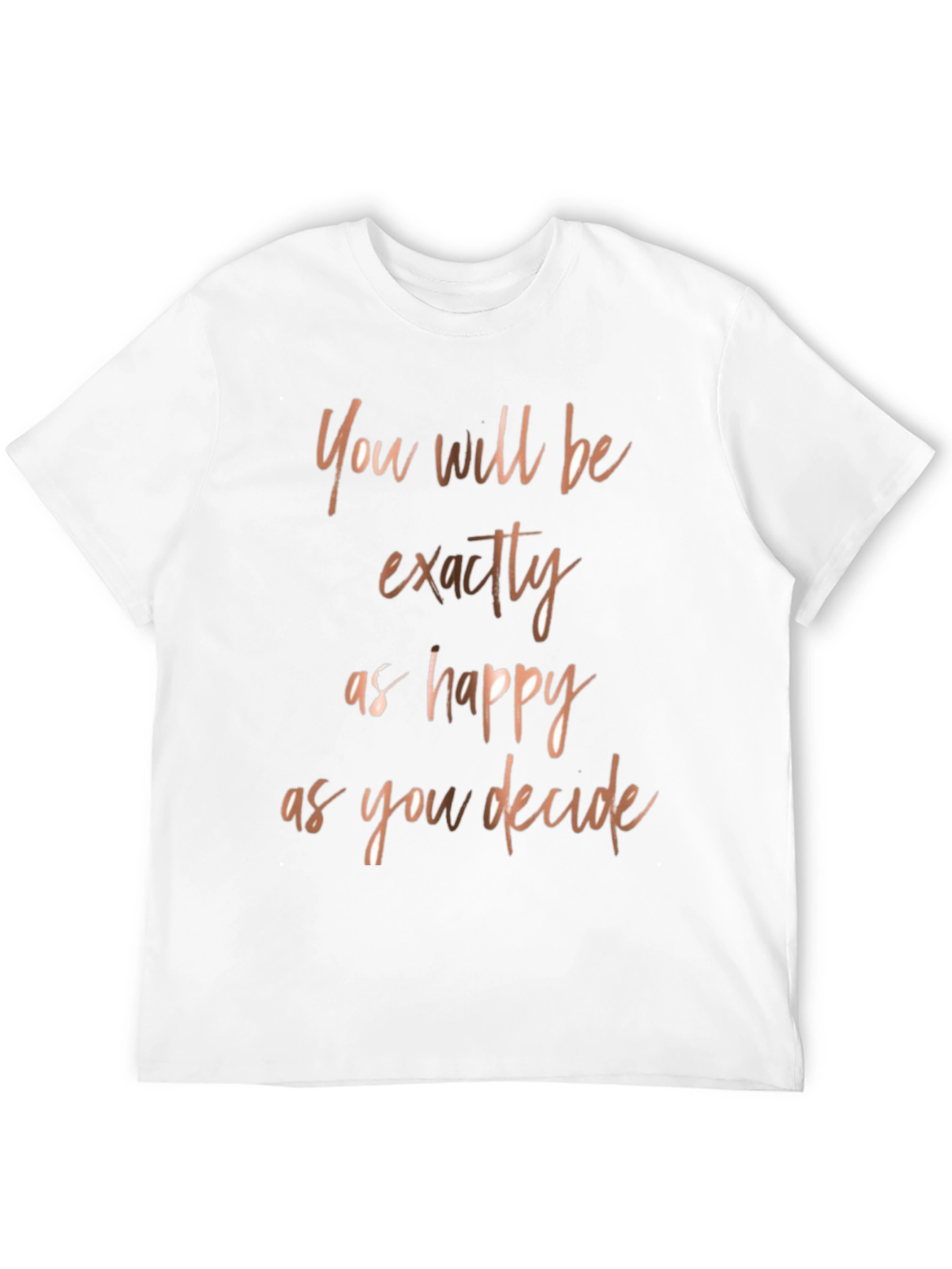 Inspirational Quote T-Shirt - Happy as You Decide