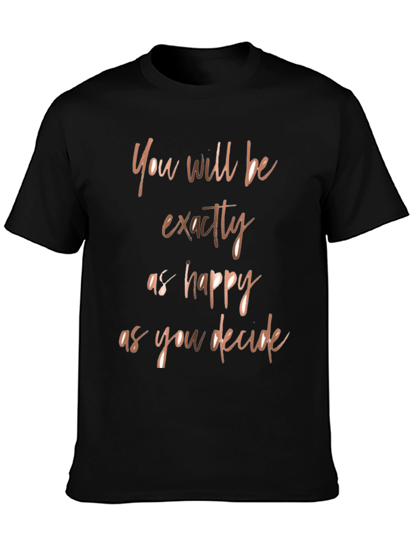 Inspirational Quote T-Shirt - Happy as You Decide