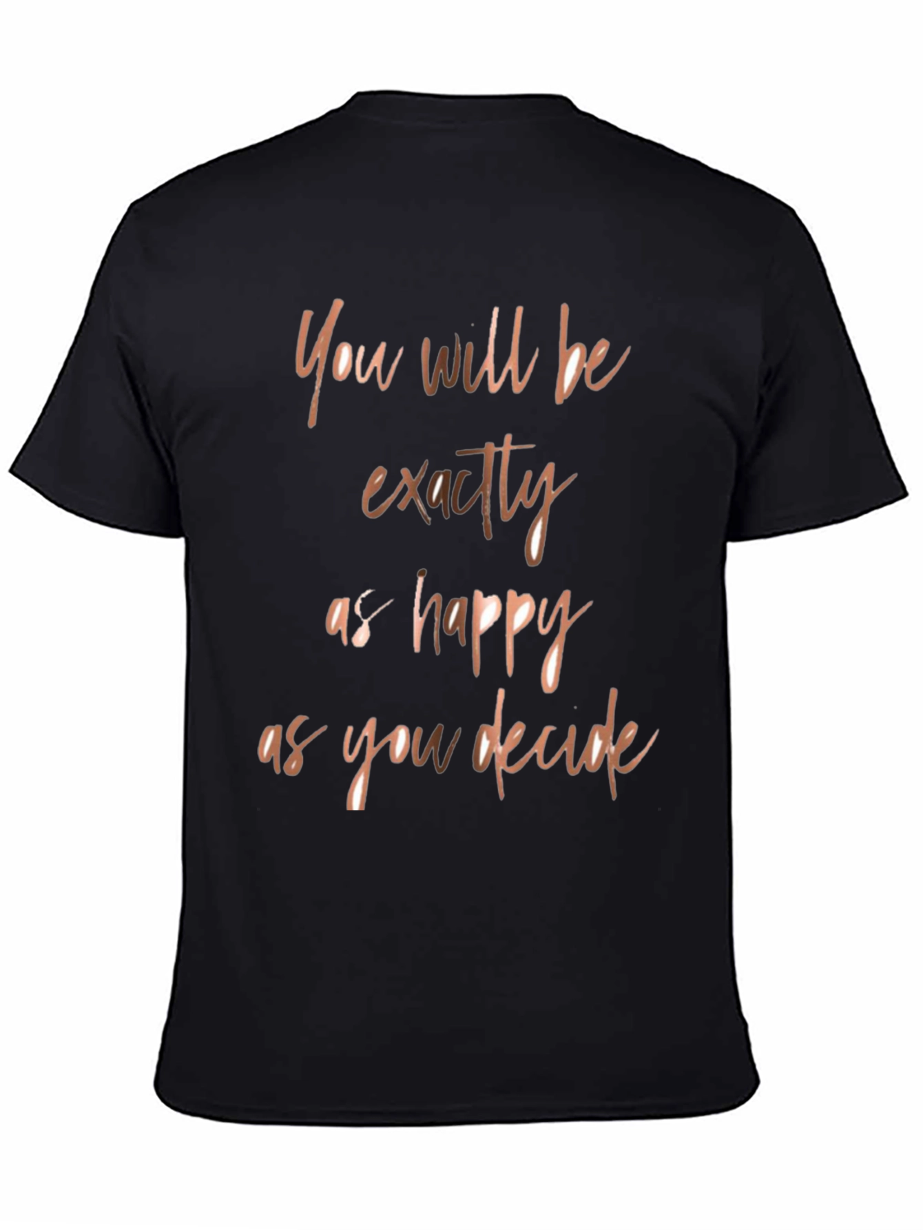 Inspirational Quote T-Shirt - Happy as You Decide
