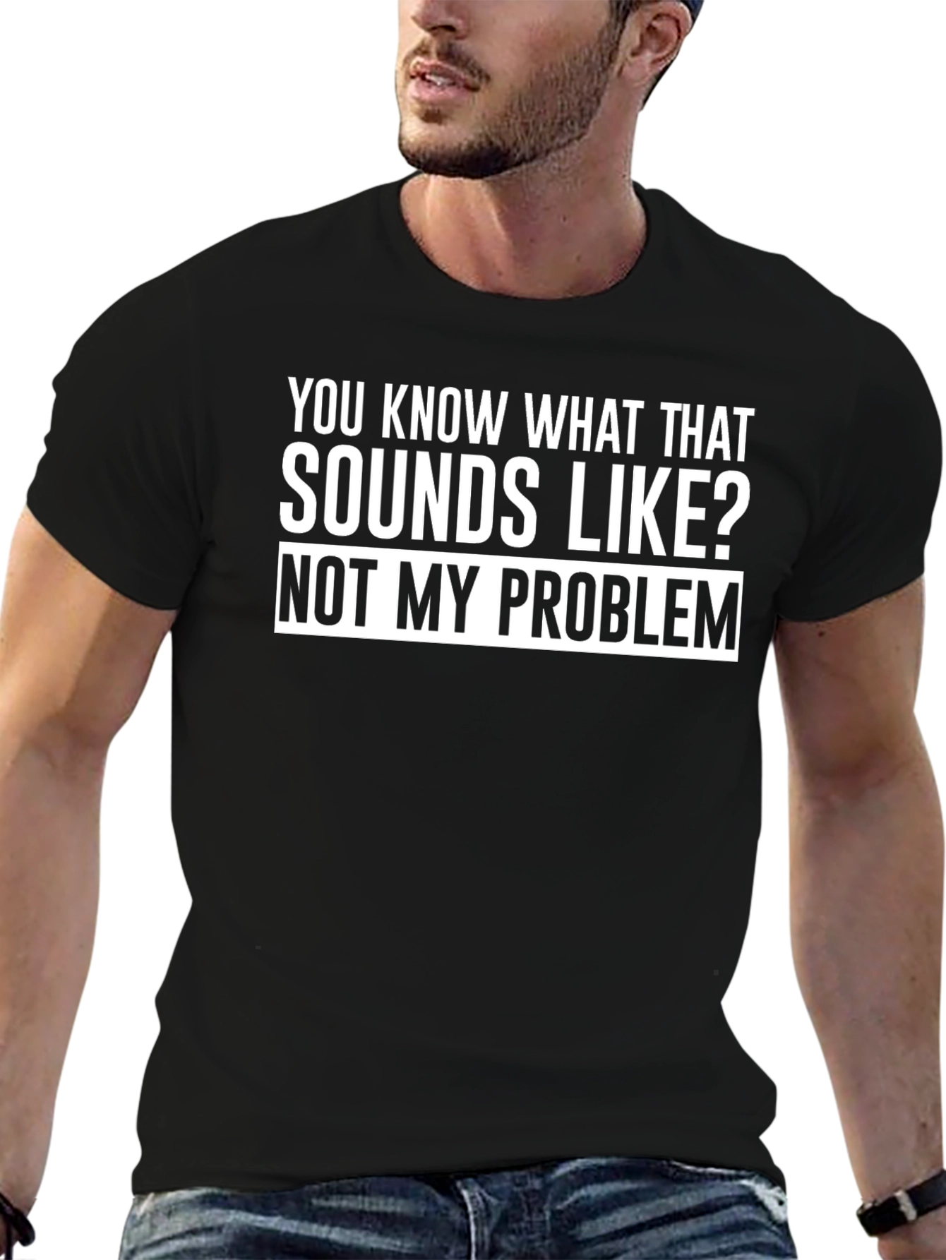 Funny Not My Problem Graphic T-Shirt