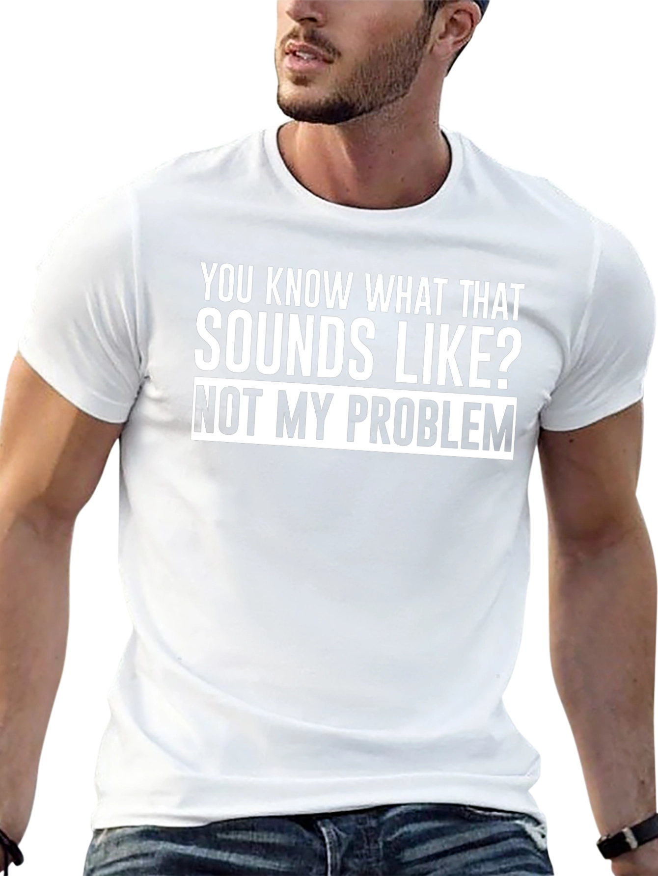 Funny Not My Problem Graphic T-Shirt