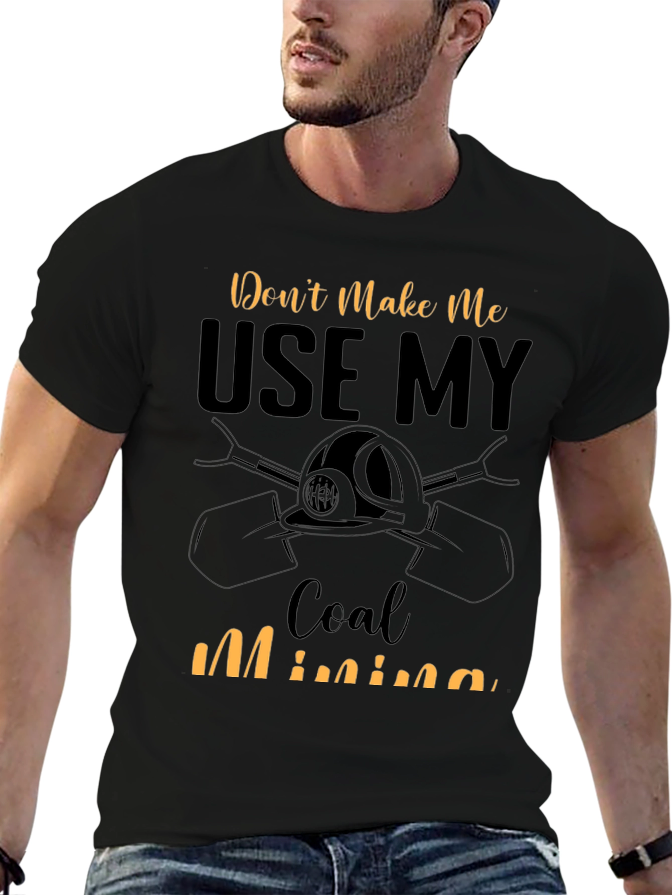 Dont Make Me Use My Coal Mining Skills T-Shirt