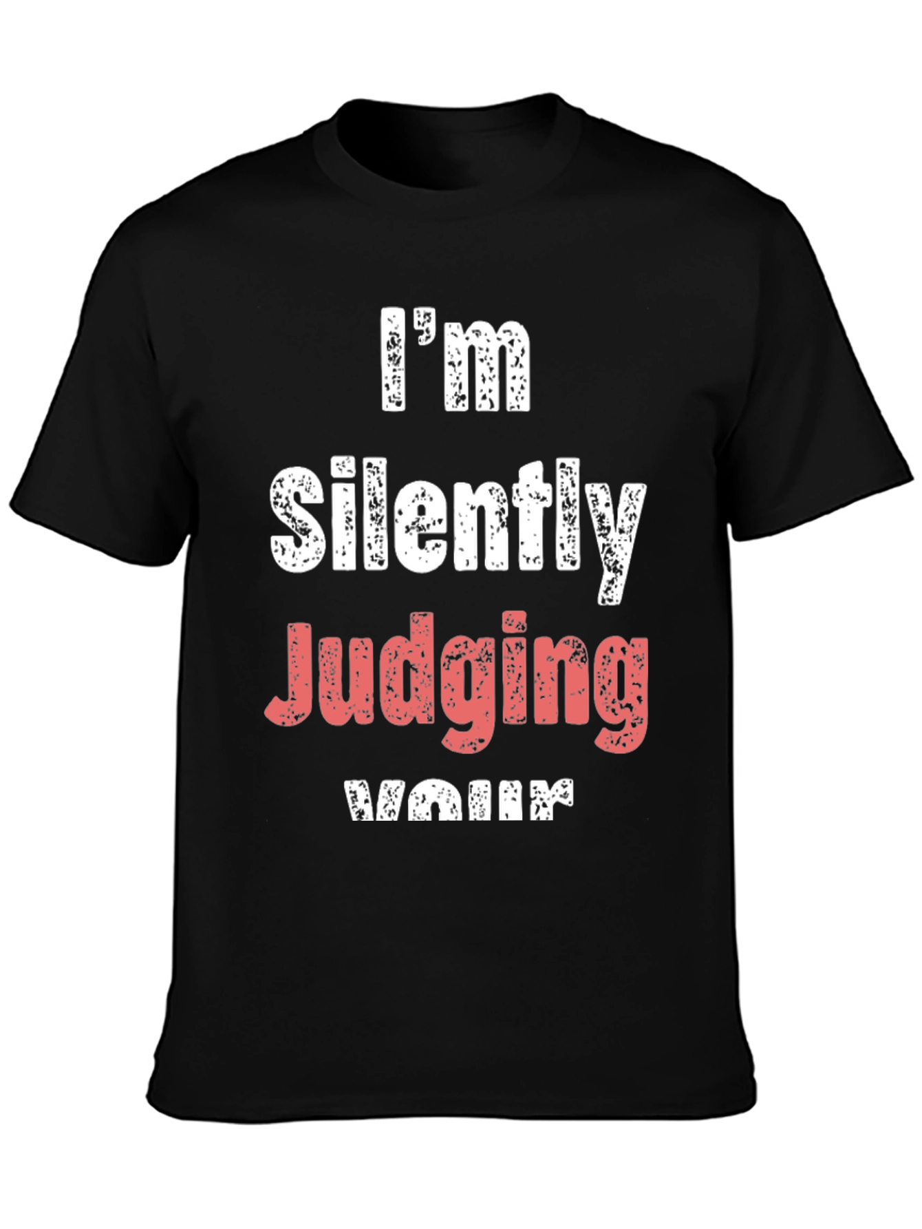 Im Silently Judging Your T-Shirt