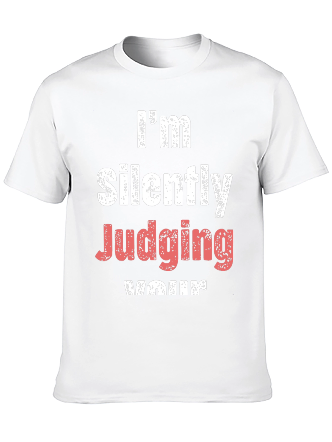 Im Silently Judging Your T-Shirt