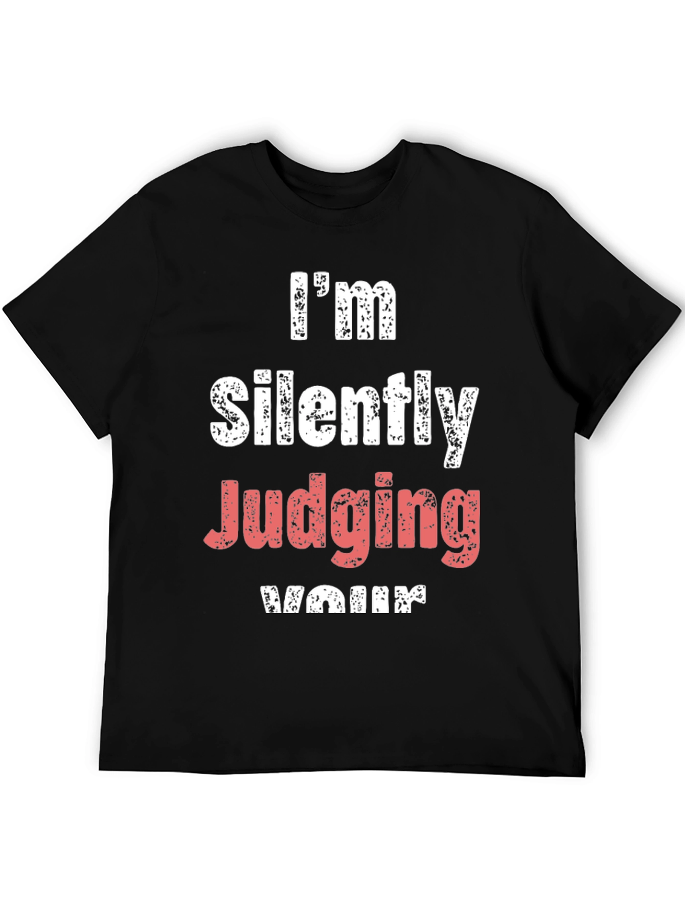 Im Silently Judging Your T-Shirt