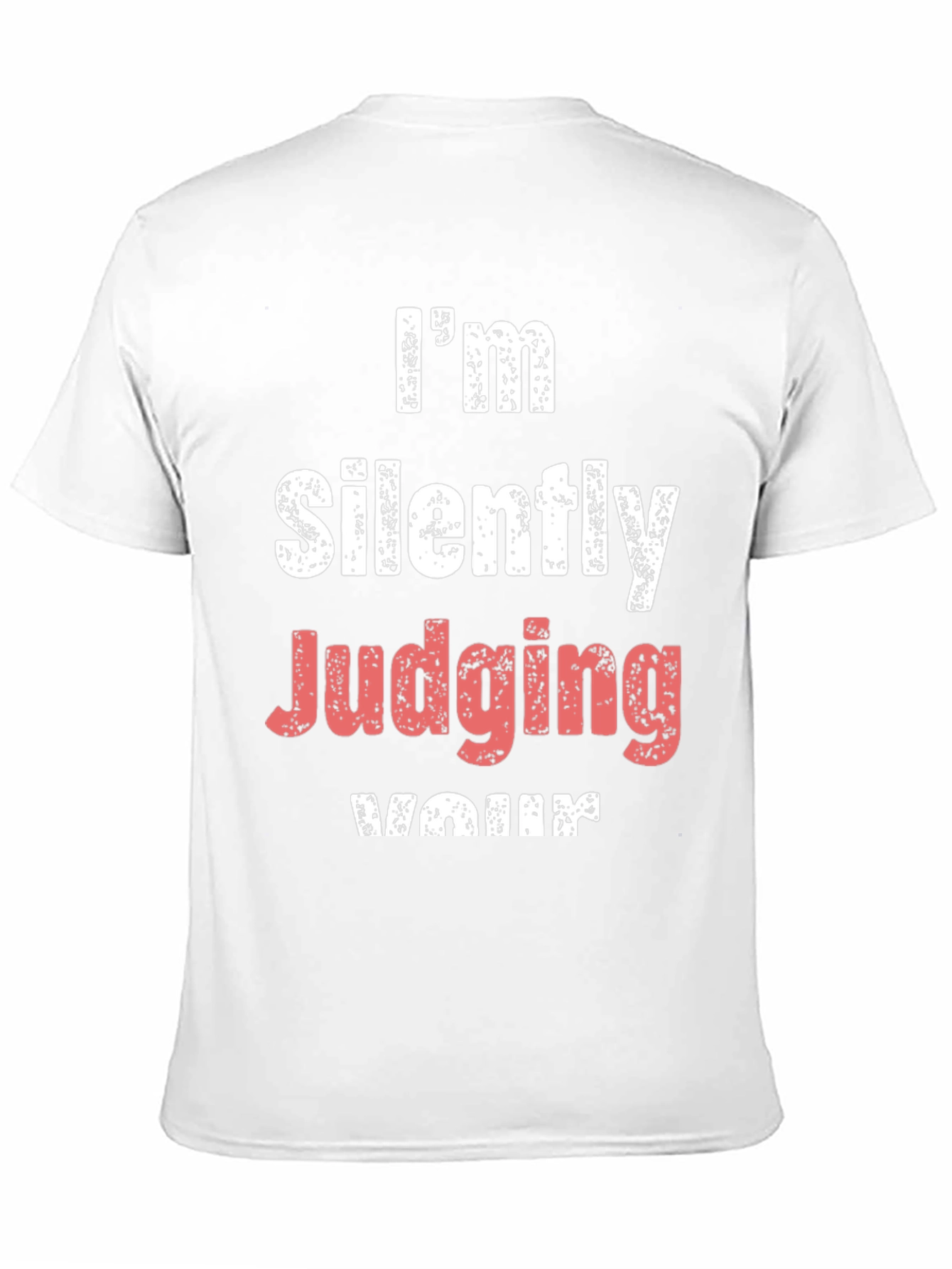 Im Silently Judging Your T-Shirt