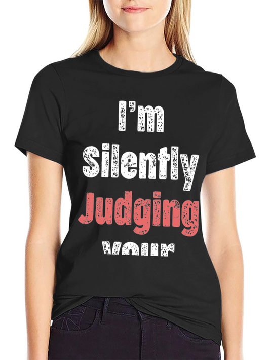 Im Silently Judging Your T-Shirt