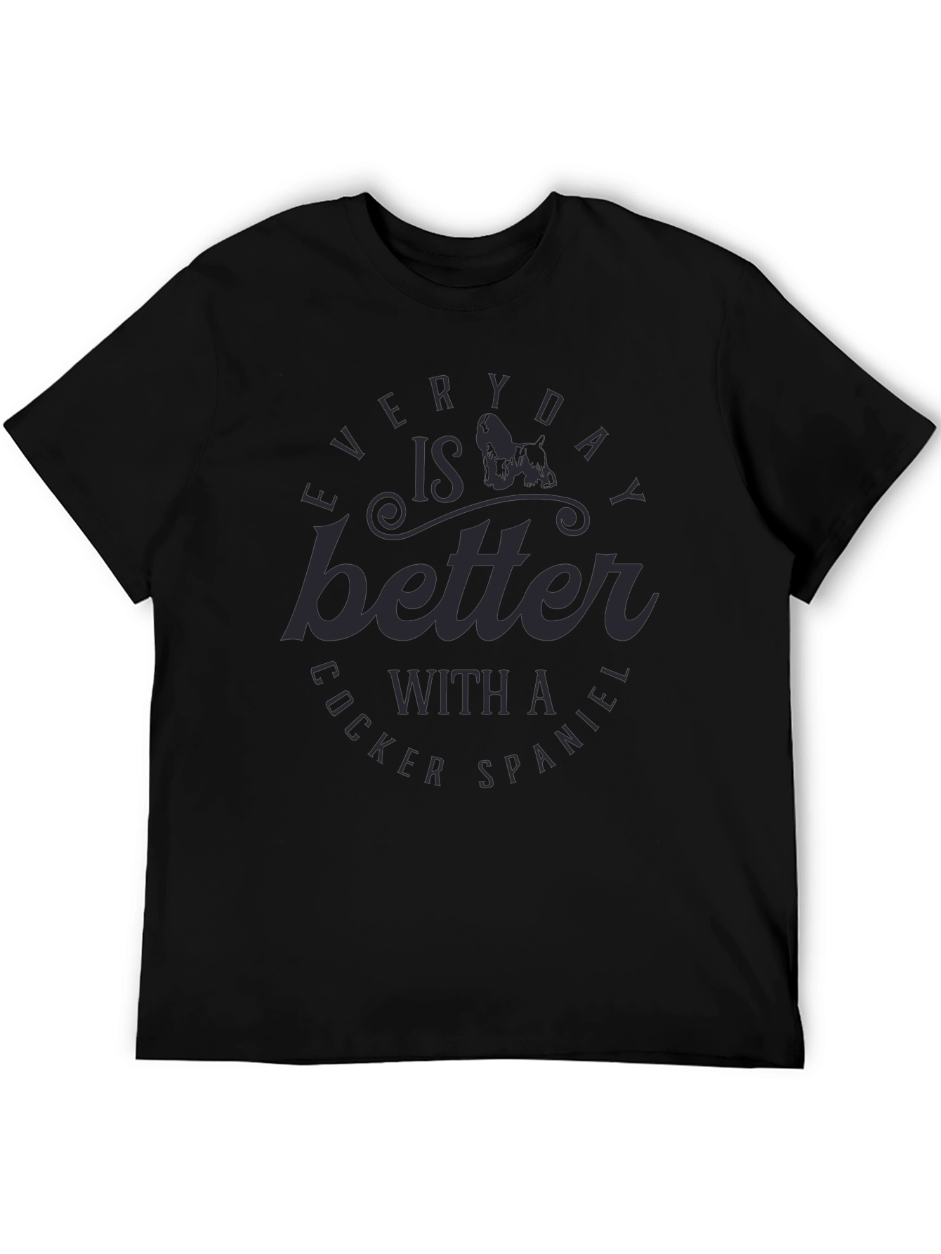 Cocker Spaniel Lover Tee - Everyday Is Better T-Shirt