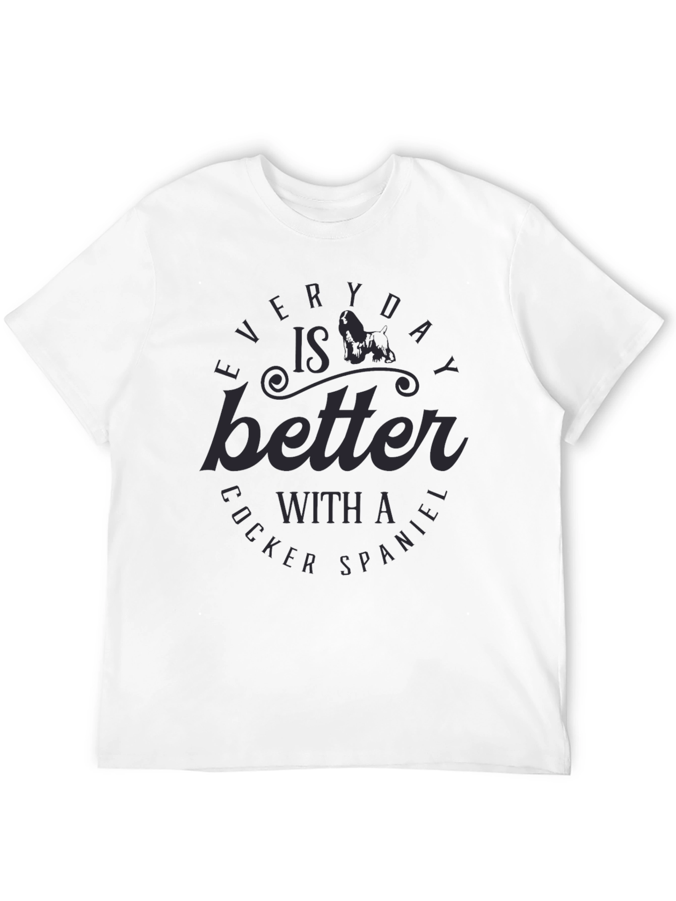 Cocker Spaniel Lover Tee - Everyday Is Better T-Shirt