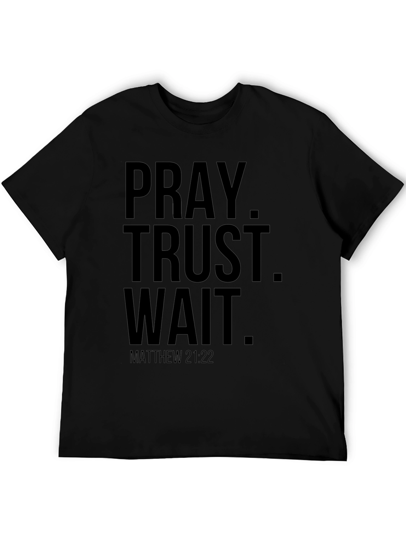 Pray Trust Wait T-Shirt - Matthew 21:22 Christian Tee