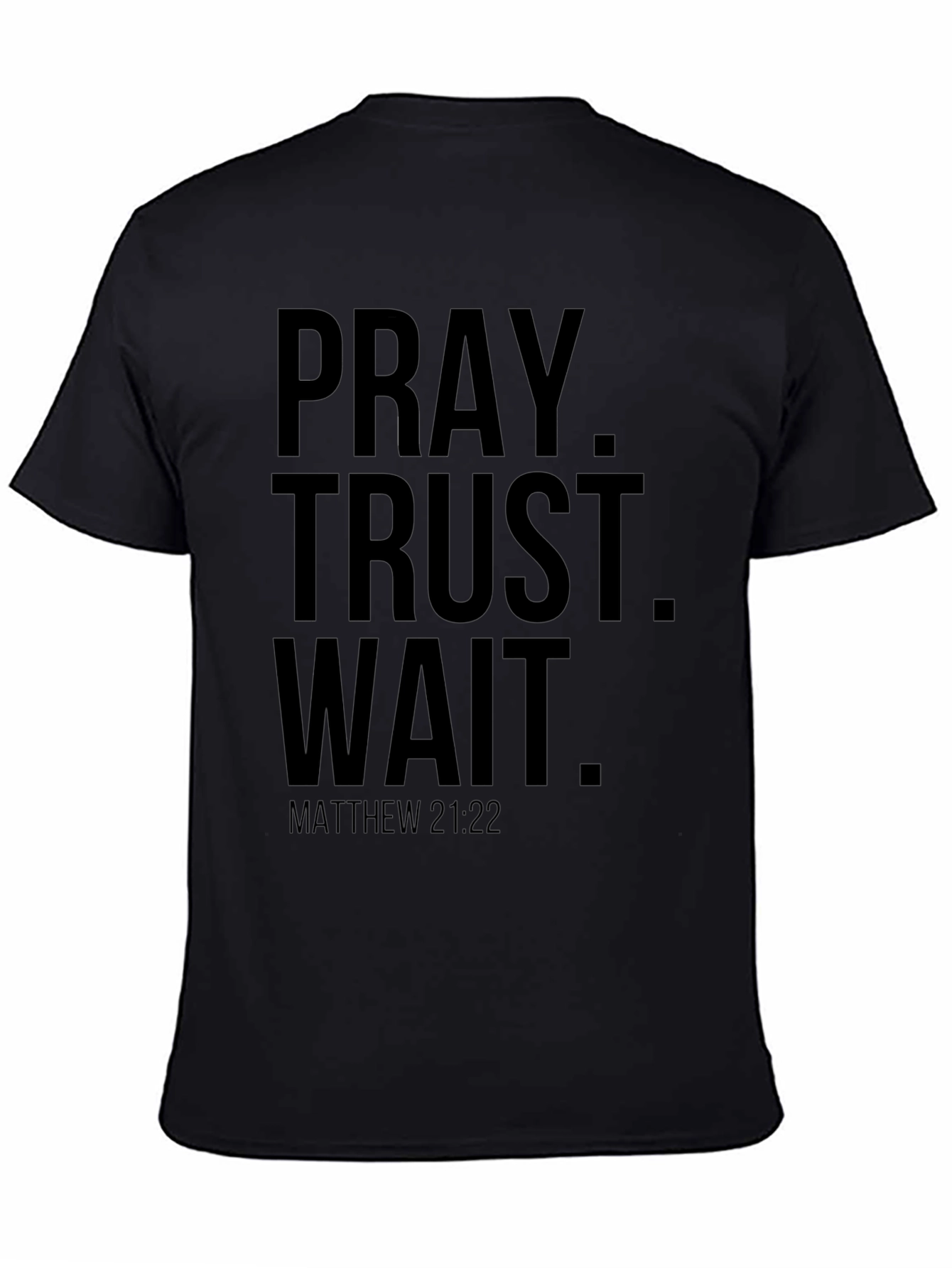 Pray Trust Wait T-Shirt - Matthew 21:22 Christian Tee