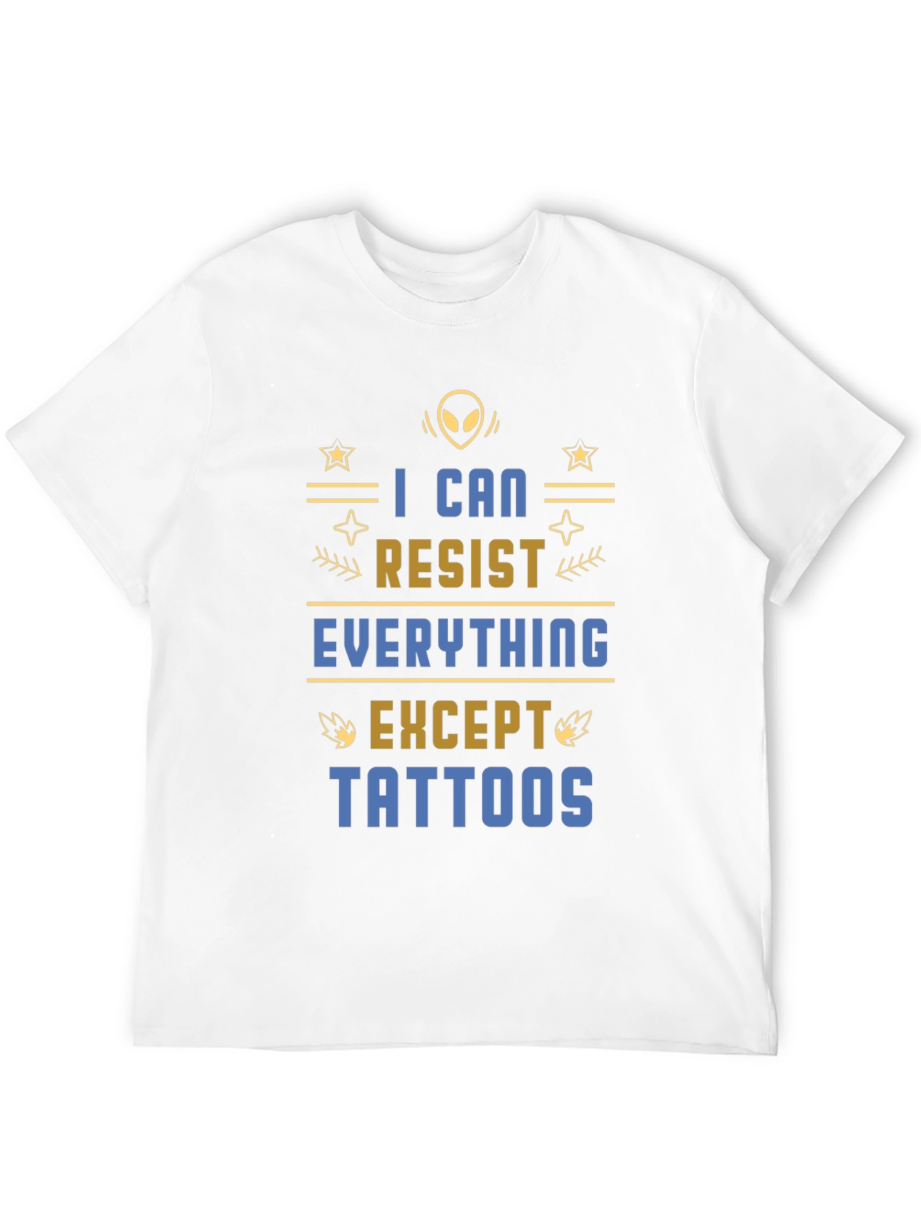 I Can Resist Everything Except Tattoos T-Shirt