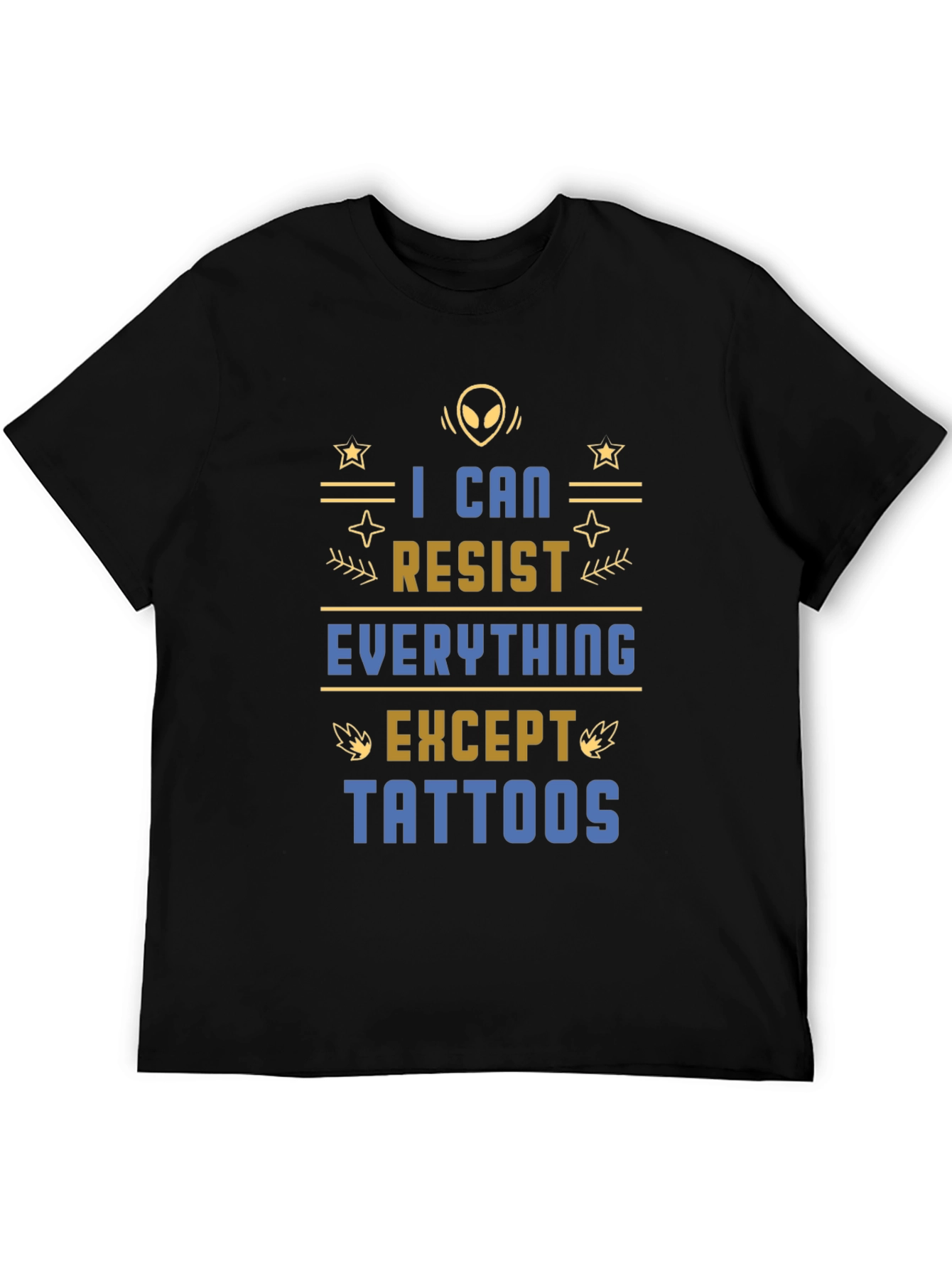 I Can Resist Everything Except Tattoos T-Shirt