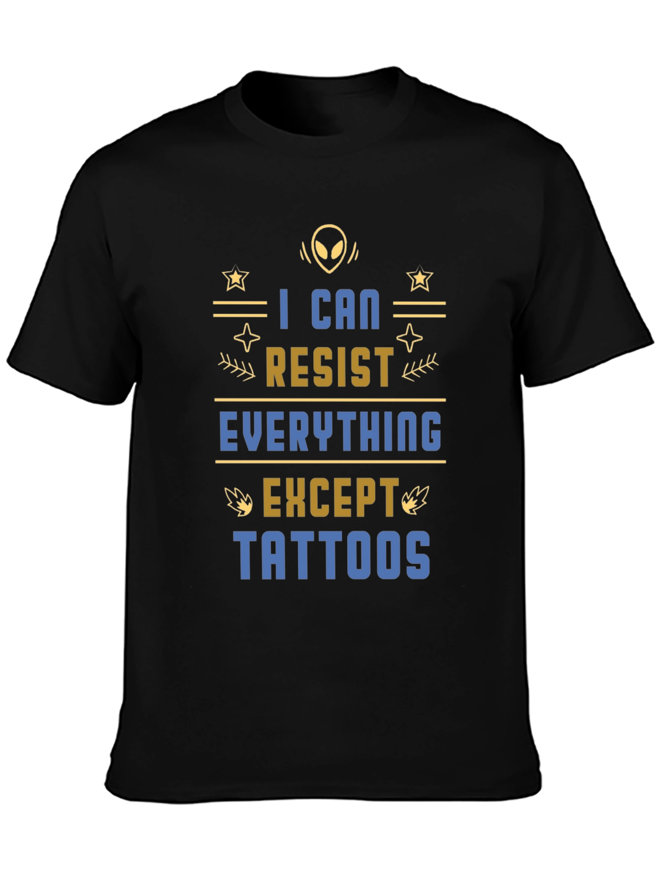 I Can Resist Everything Except Tattoos T-Shirt