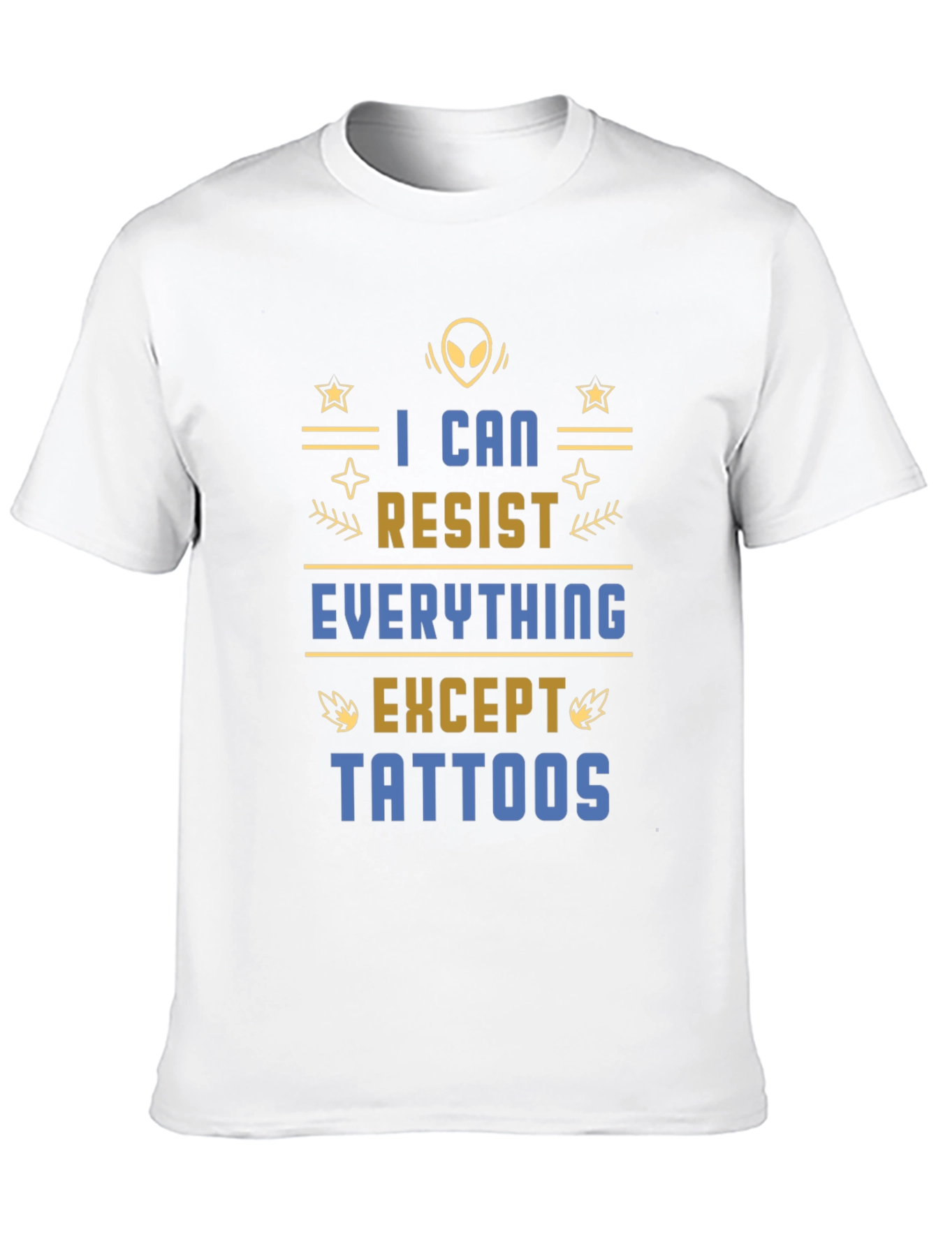 I Can Resist Everything Except Tattoos T-Shirt