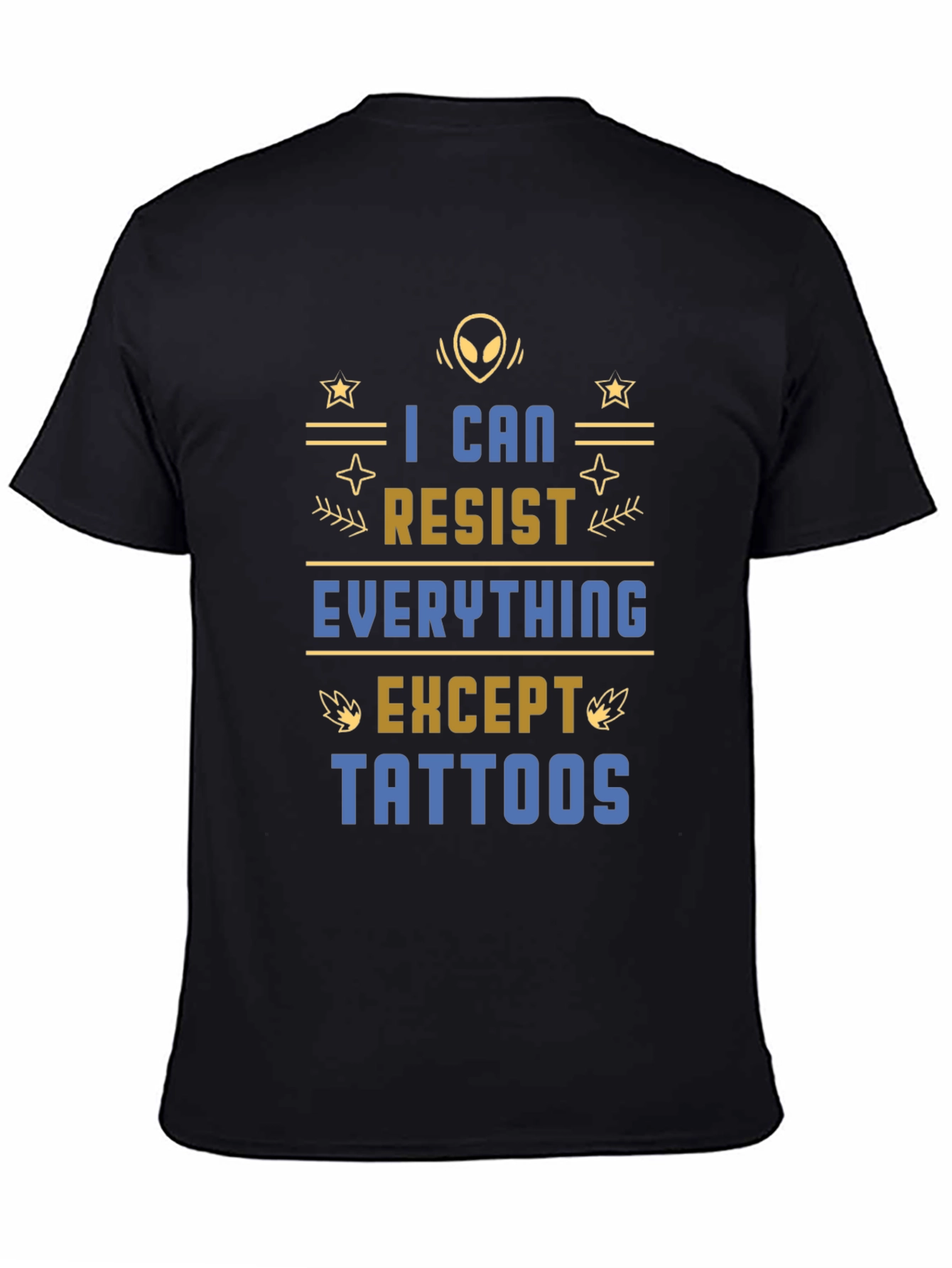 I Can Resist Everything Except Tattoos T-Shirt