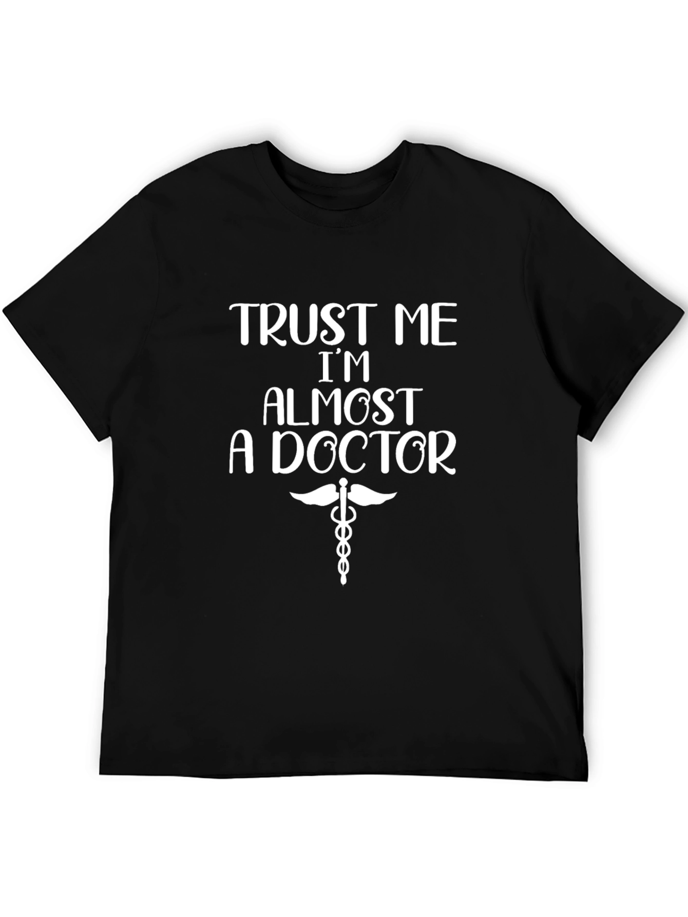 Trust Me Im Almost A Doctor T-Shirt