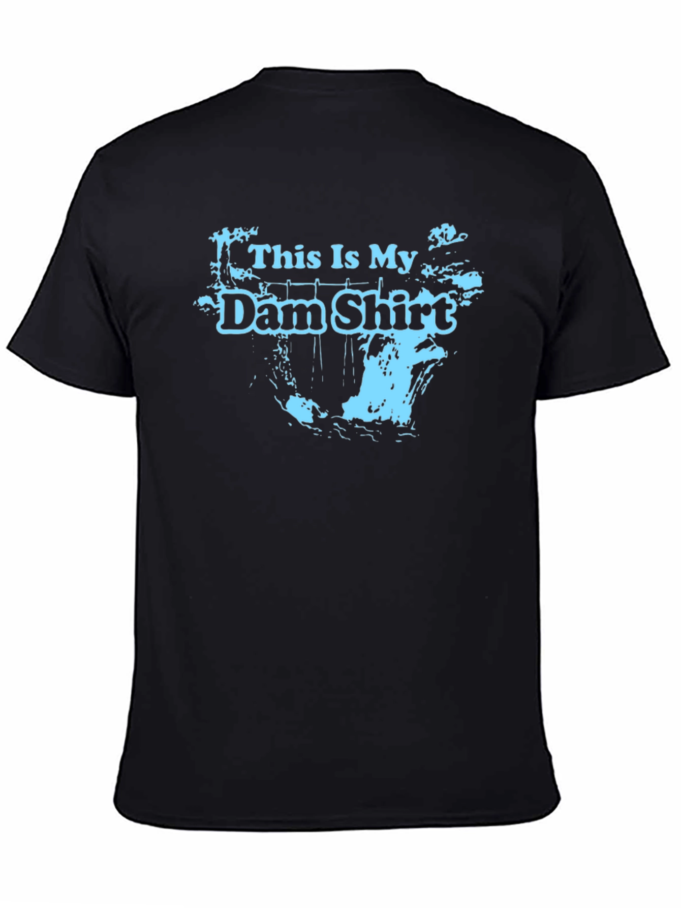 This Is My Dam Shirt - Black Graphic Tee