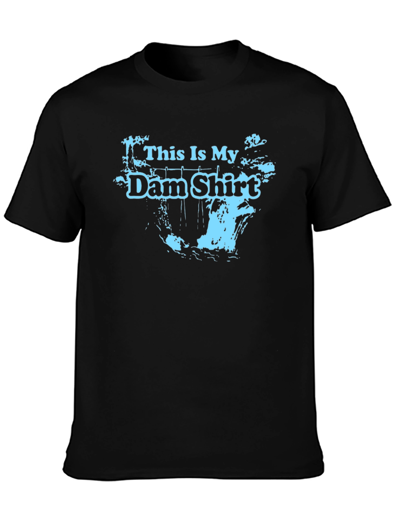This Is My Dam Shirt - Black Graphic Tee