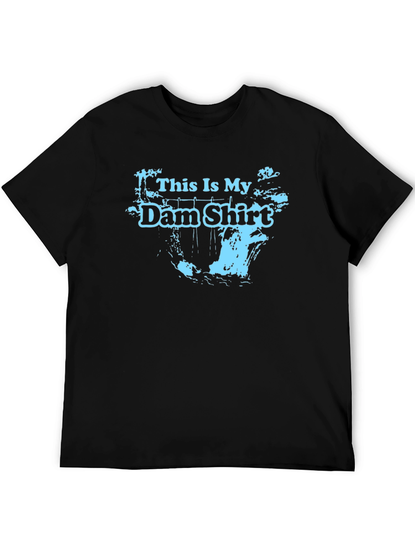 This Is My Dam Shirt - Black Graphic Tee