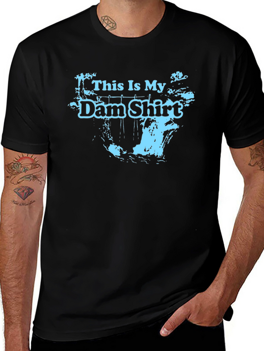 This Is My Dam Shirt - Black Graphic Tee