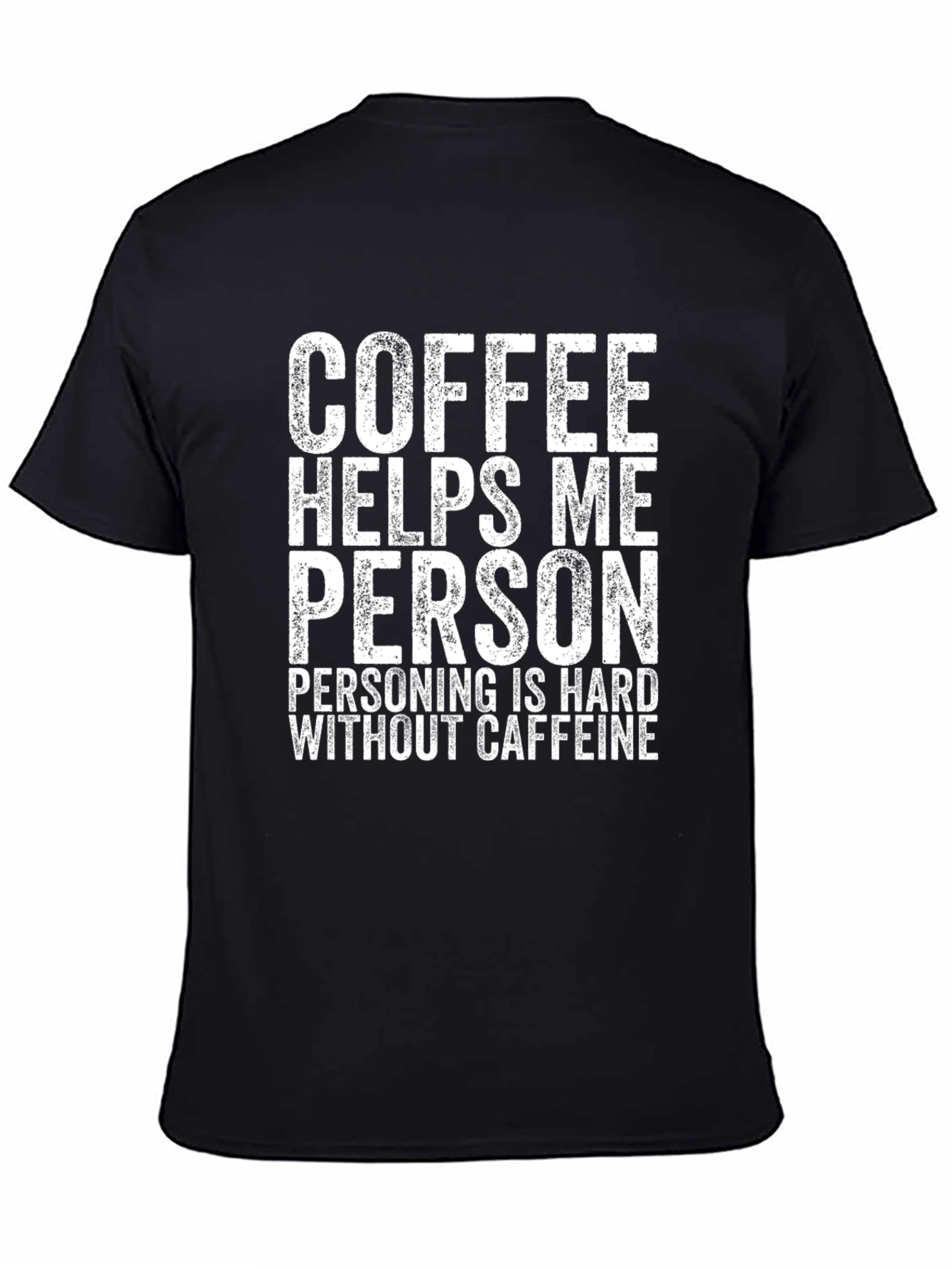Coffee Helps Me Person Funny Graphic Tee