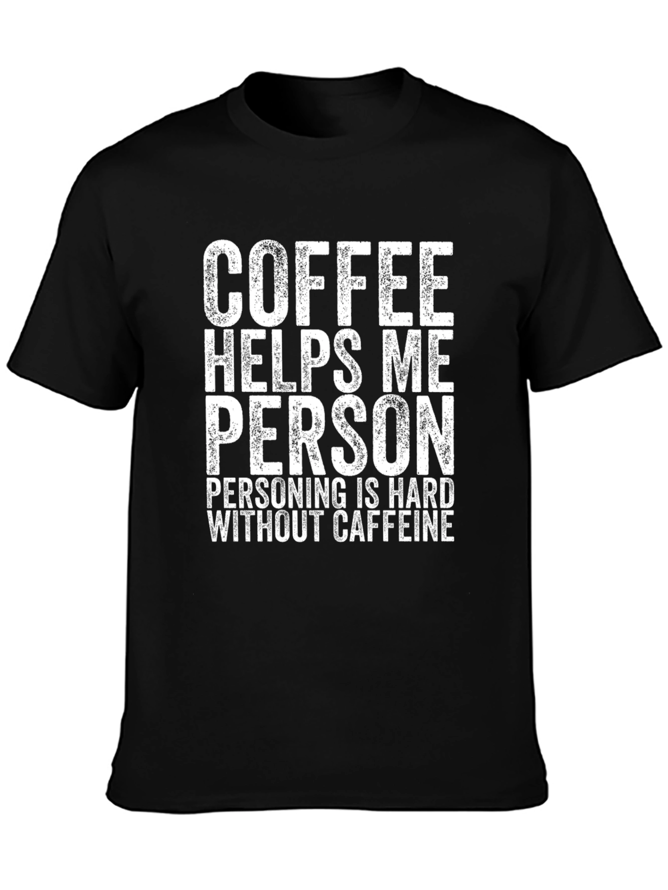 Coffee Helps Me Person Funny Graphic Tee