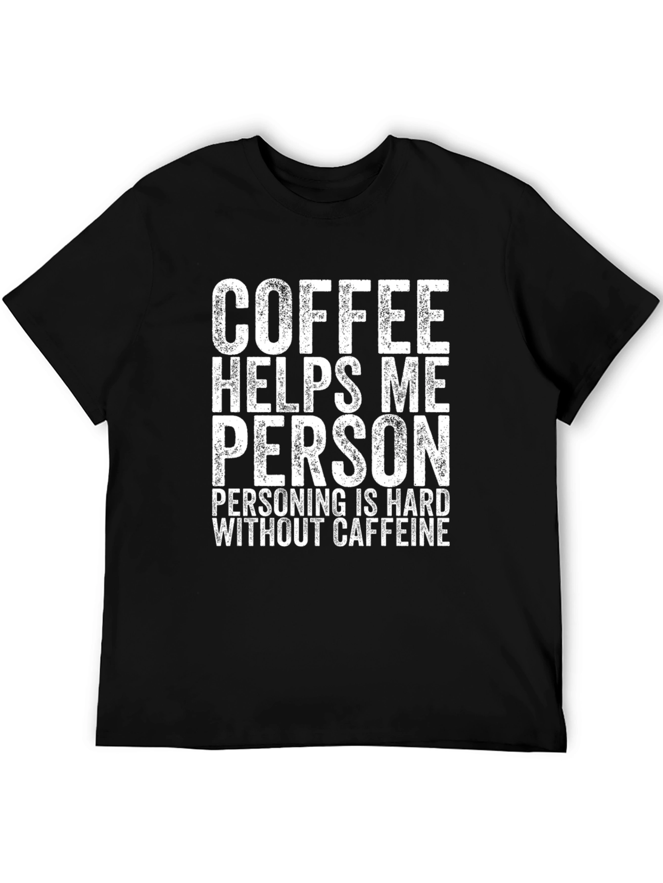 Coffee Helps Me Person Funny Graphic Tee