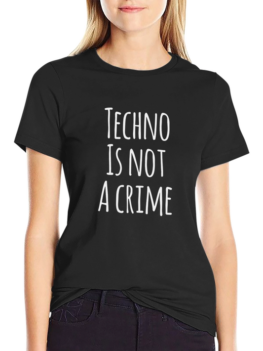 Techno is Not a Crime T-Shirt