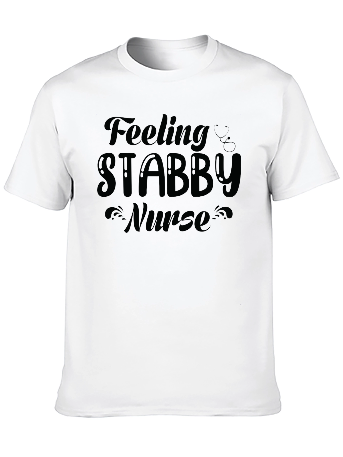 Feeling Stabby Nurse T-Shirt - Funny Nursing Tee