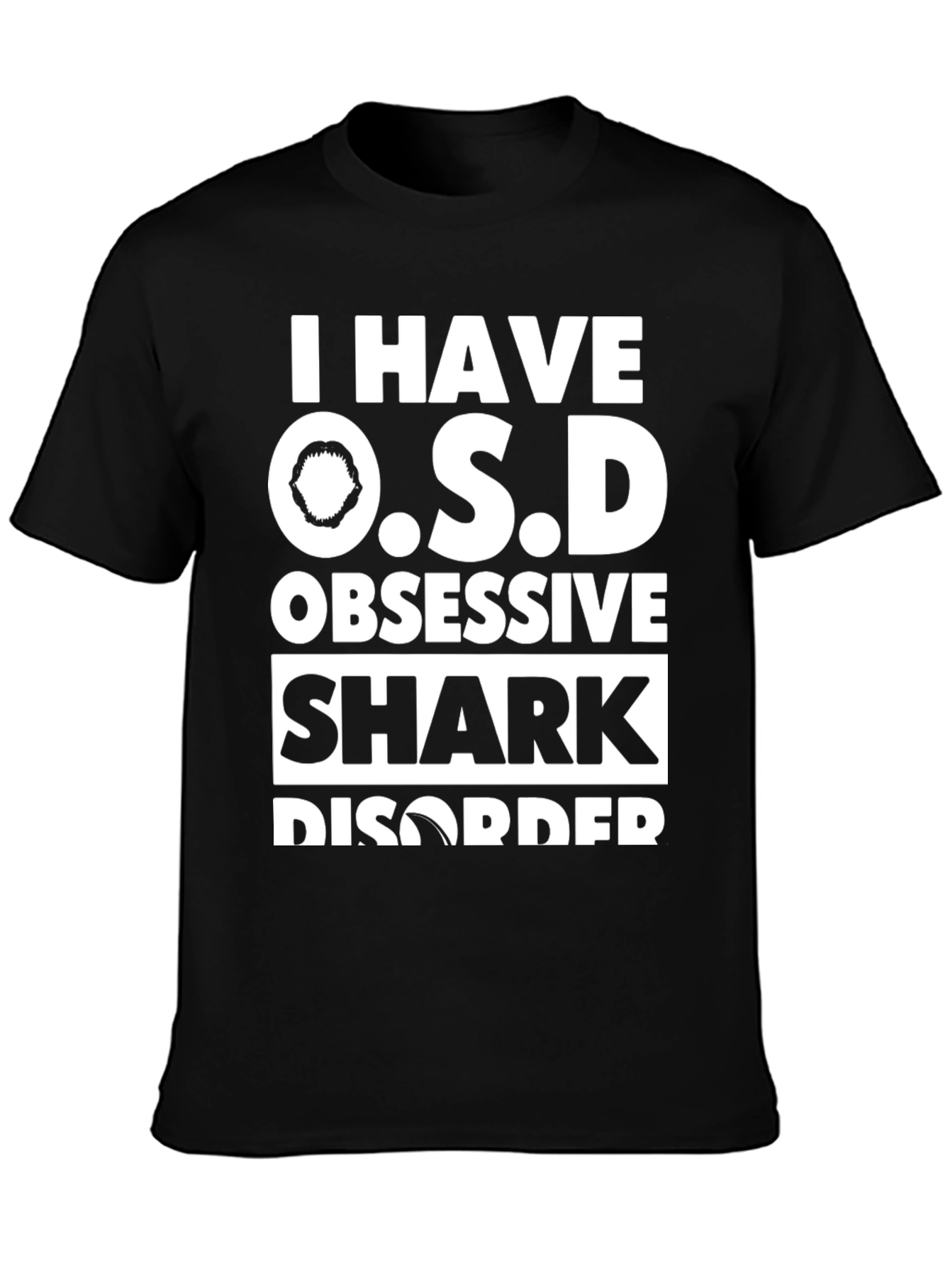 I Have O.S.D Shark Disorder Graphic Tee